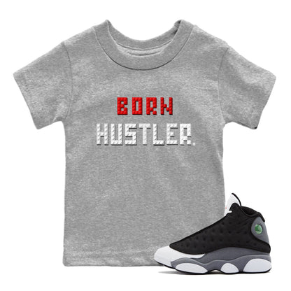 Air Jordan 13 Black Flint Sneaker Match Tees Brick Born Hustler t shirt Air Jordan 13 Retro Black Flint Sneaker Tees Kids Shirts Heather Grey 1