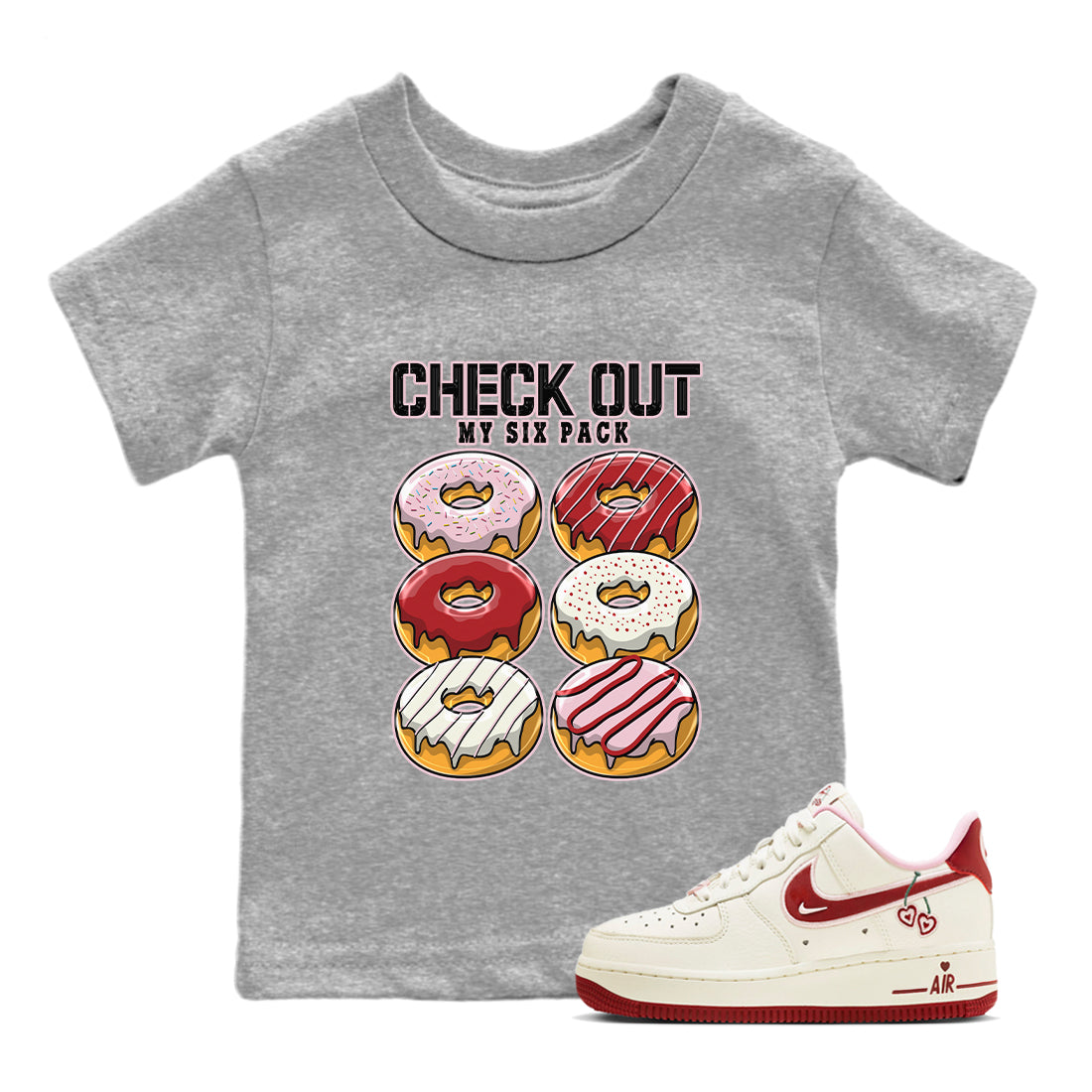 Air Force 1 Valentines Day Sneaker Match Tees Check Out My Six Pack Sneaker Tees Air Force 1 Valentines Day Jordan to match sneaker T-Shirt Kids Shirts