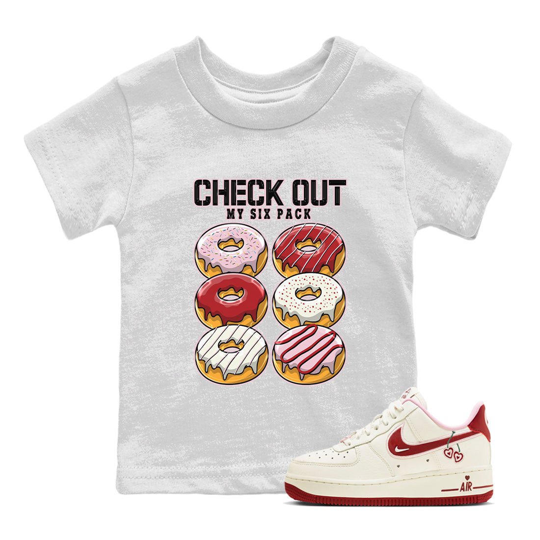 Air Force 1 Valentines Day Sneaker Match Tees Check Out My Six Pack Sneaker Tees Air Force 1 Valentines Day Jordan to match sneaker T-Shirt Kids Shirts