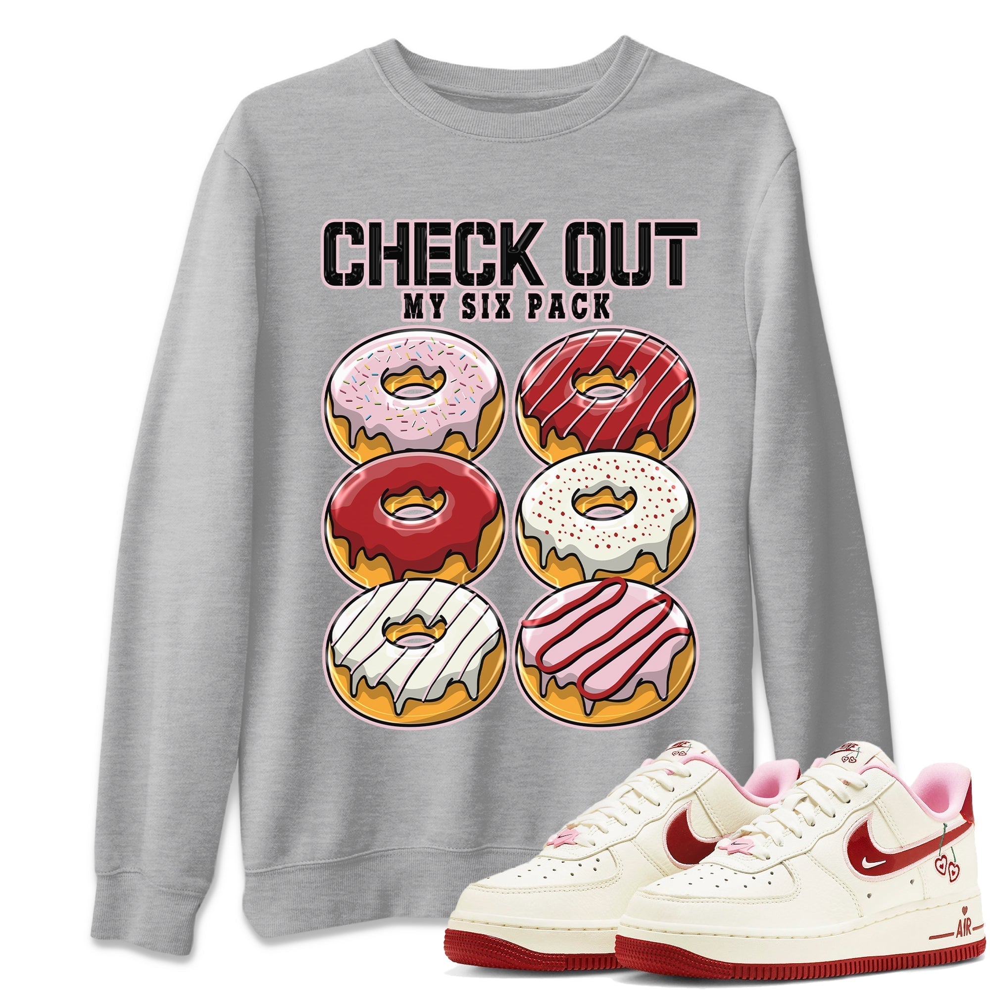 Air Force 1 Valentines Day Sneaker Match Tees Check Out My Six Pack Sneaker Tees Air Force 1 Valentines Day Jordan to match sneaker T-Shirt Crew Neck Shirts