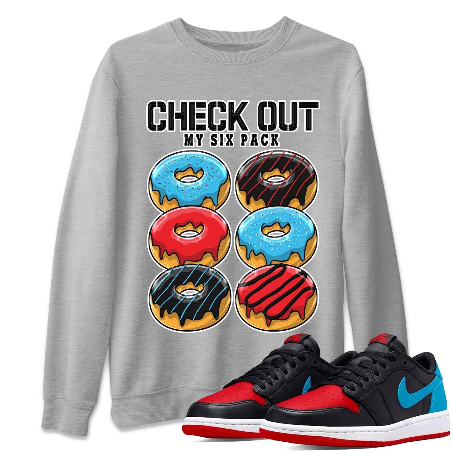 Air Jordan 1 Low UNC to Chicago shirt to match jordans Check Out My Six Pack Streetwear Sneaker Shirt Air Jordan 1 UNC to Chicago Drip Gear Zone Sneaker Matching Clothing Unisex Heather Grey 1 T-Shirt