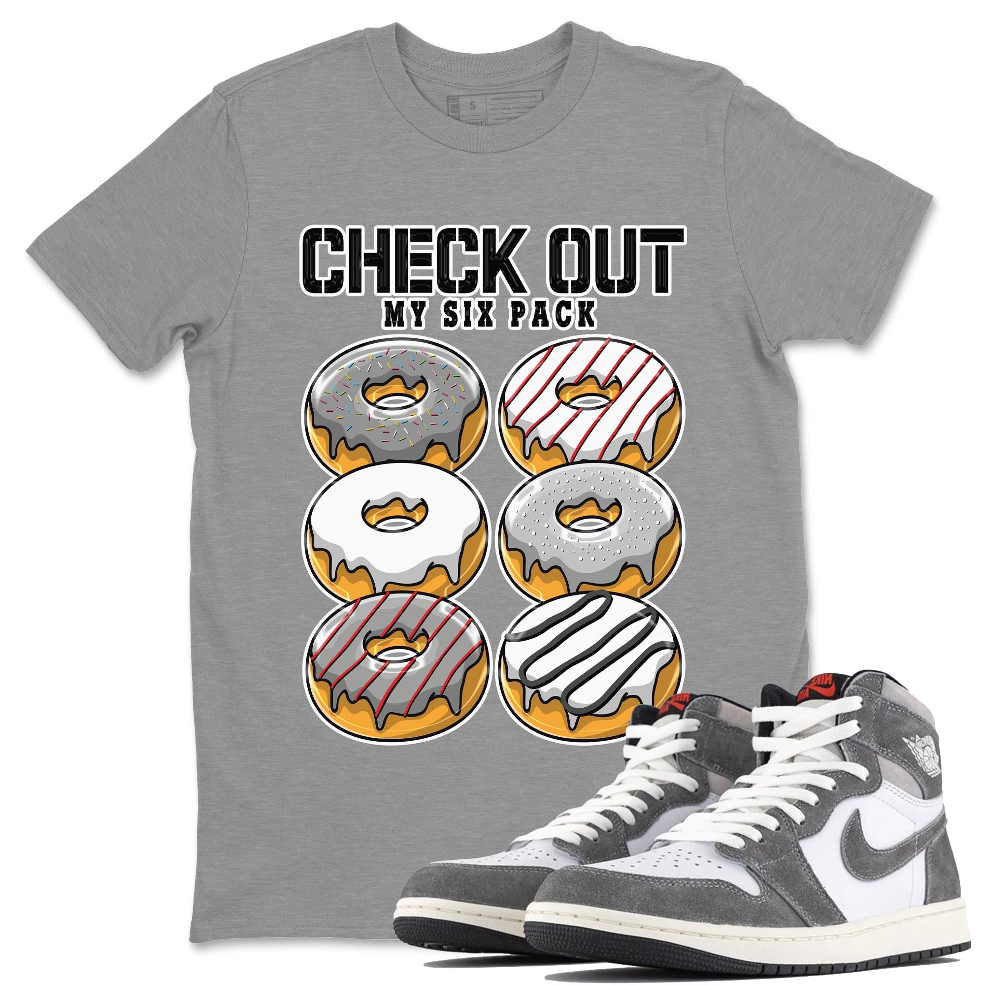 1s High OG Washed Heritage Sneaker Match Tees Check Out My Six Pack Streetwear Sneaker Shirt Air Jordan 1 Washed Heritage Sneaker Release Tees Unisex Shirts Heather Grey 1