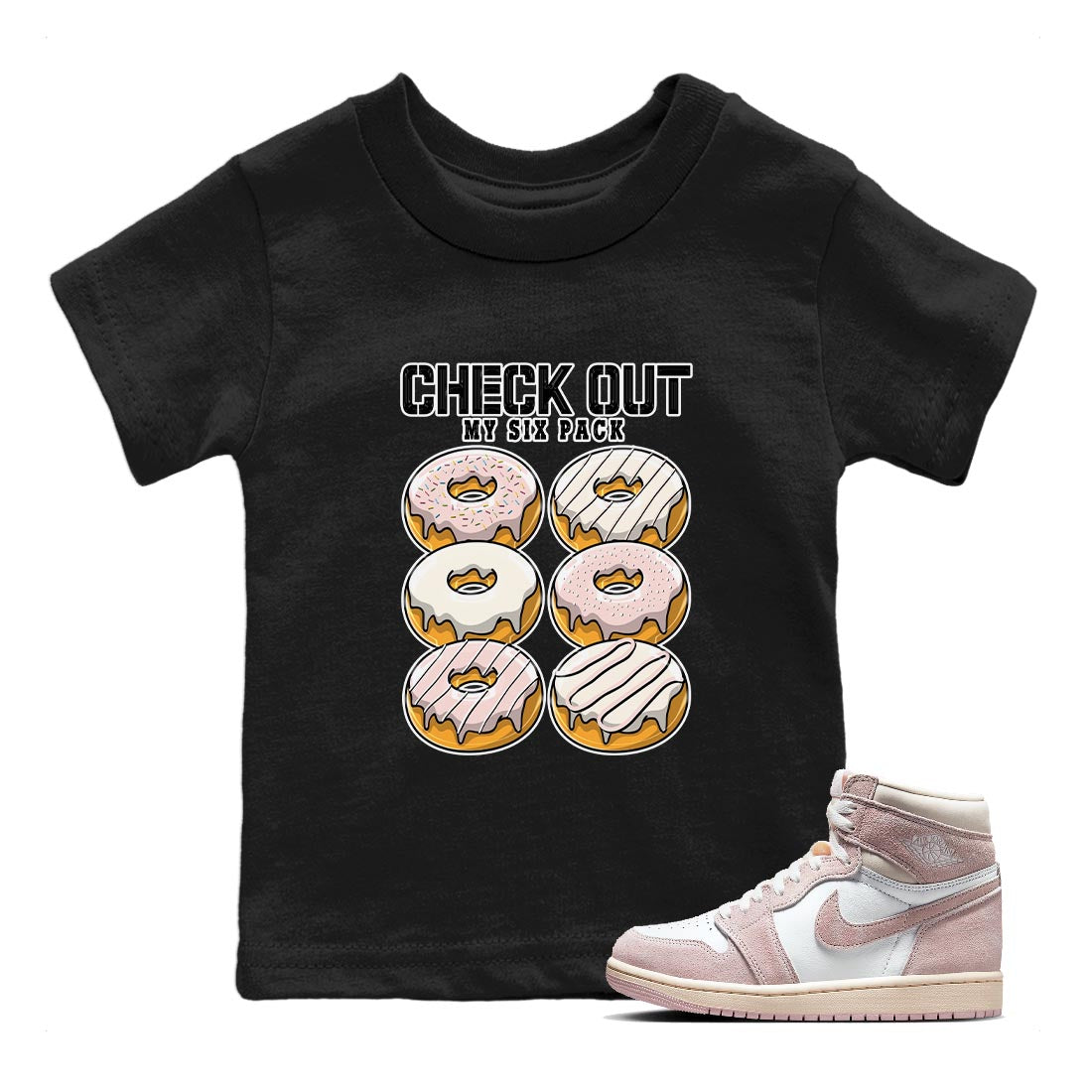 Air Jordan 1 Washed Pink Sneaker Match Tees Check Out My Six Pack Streetwear Sneaker Shirt AJ1 Washed Pink Sneaker Release Tees Kids Shirts Black 1