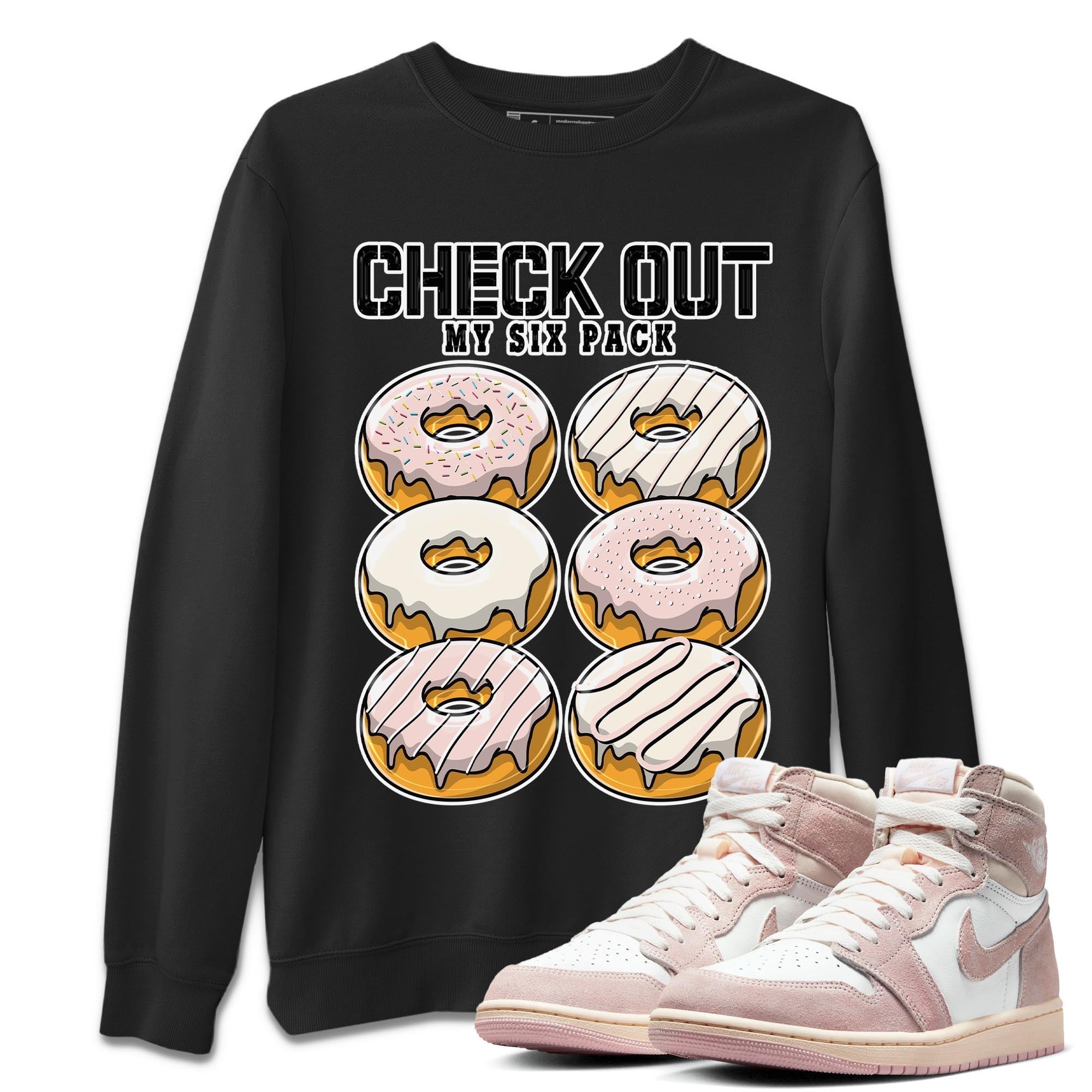 Air Jordan 1 Washed Pink Sneaker Match Tees Check Out My Six Pack Streetwear Sneaker Shirt AJ1 Washed Pink Sneaker Release Tees Unisex Shirts Black 1