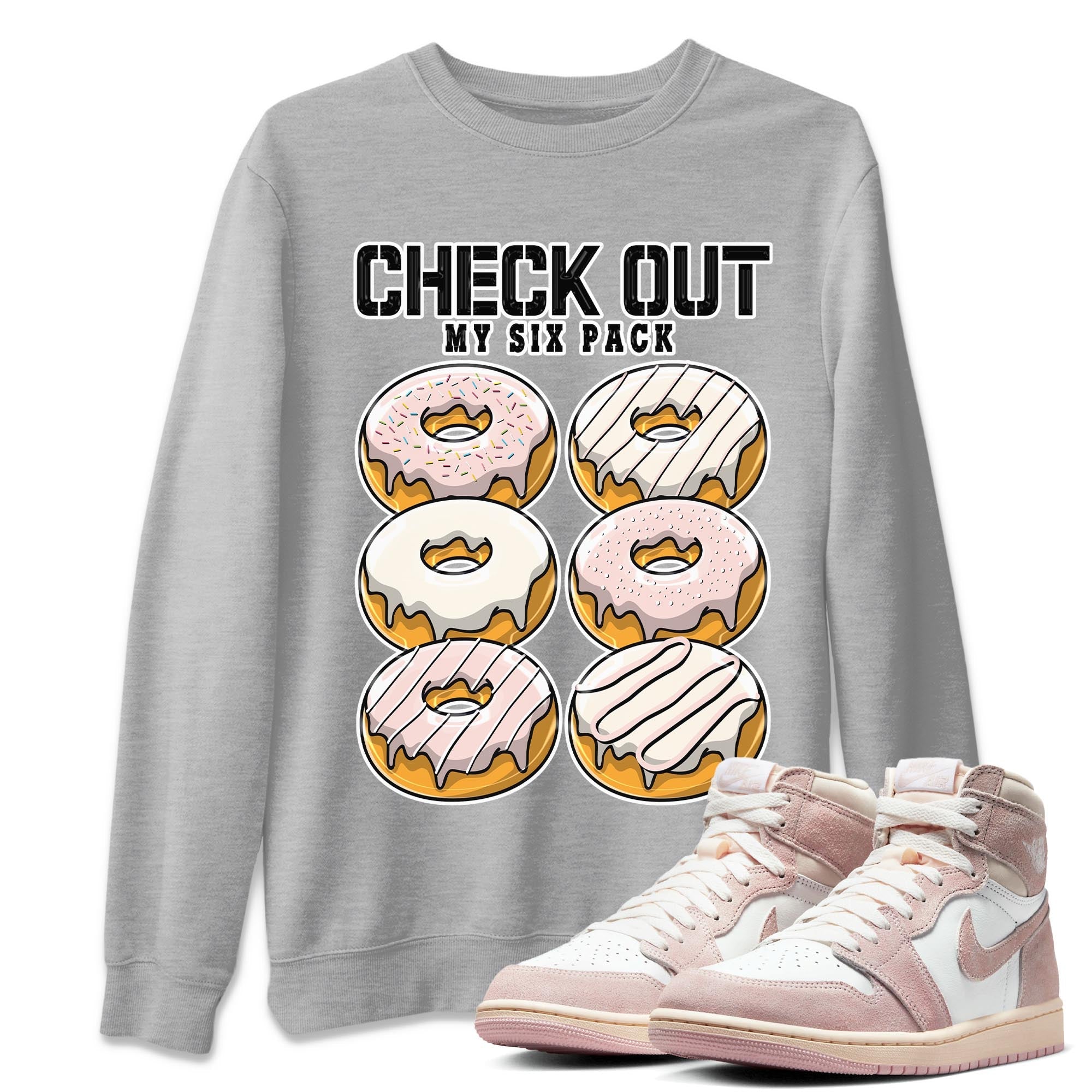 Air Jordan 1 Washed Pink Sneaker Match Tees Check Out My Six Pack Streetwear Sneaker Shirt AJ1 Washed Pink Sneaker Release Tees Unisex Shirts Heather Grey 1