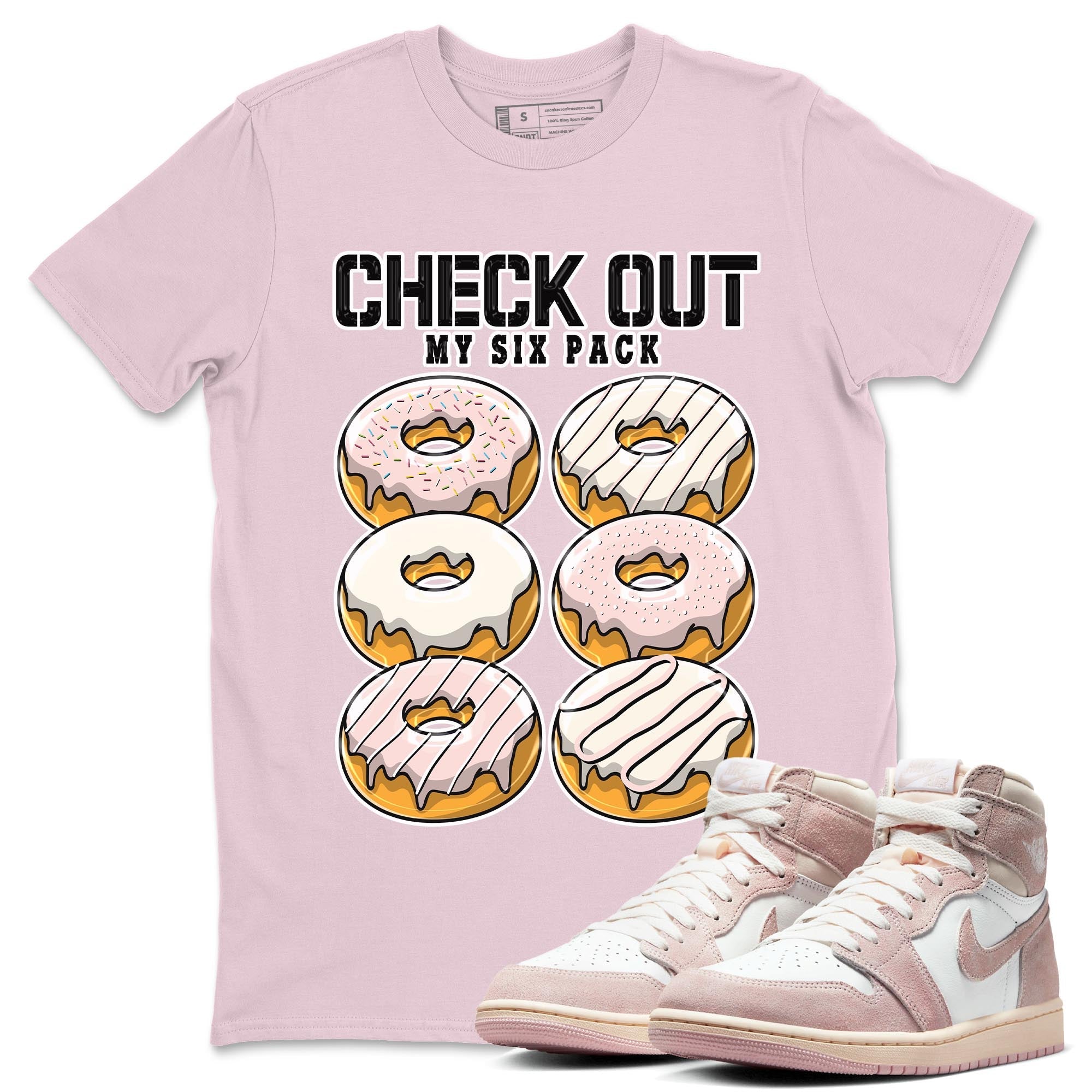 Air Jordan 1 Washed Pink Sneaker Match Tees Check Out My Six Pack Streetwear Sneaker Shirt AJ1 Washed Pink Sneaker Release Tees Unisex Shirts Pink 1