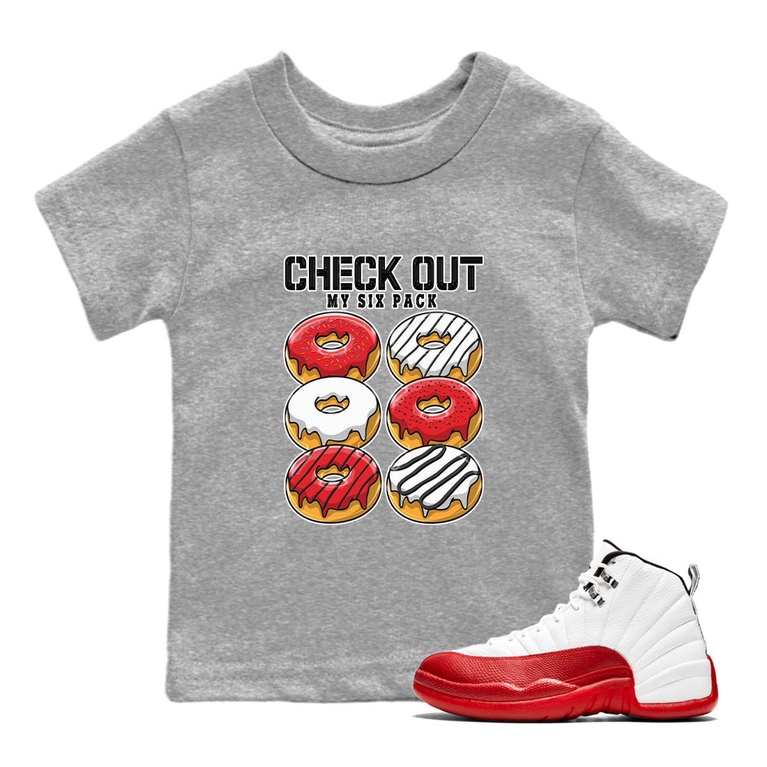 Jordan 12 Retro Cherry shirt to match jordans Varsity Red Check Out My Six Pack special sneaker matching tees 12s Cherry Drip Gear Zone Baby Toddler Heather Grey 1 T-Shirt