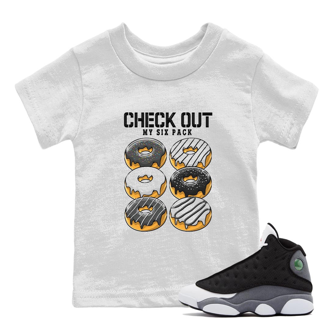 Air Jordan 13 Black Flint Sneaker Match Tees Check Out My Six Pack Streetwear Sneaker Shirt AJ 13s Black Flint Sneaker Release Tees Kids Shirts White 1