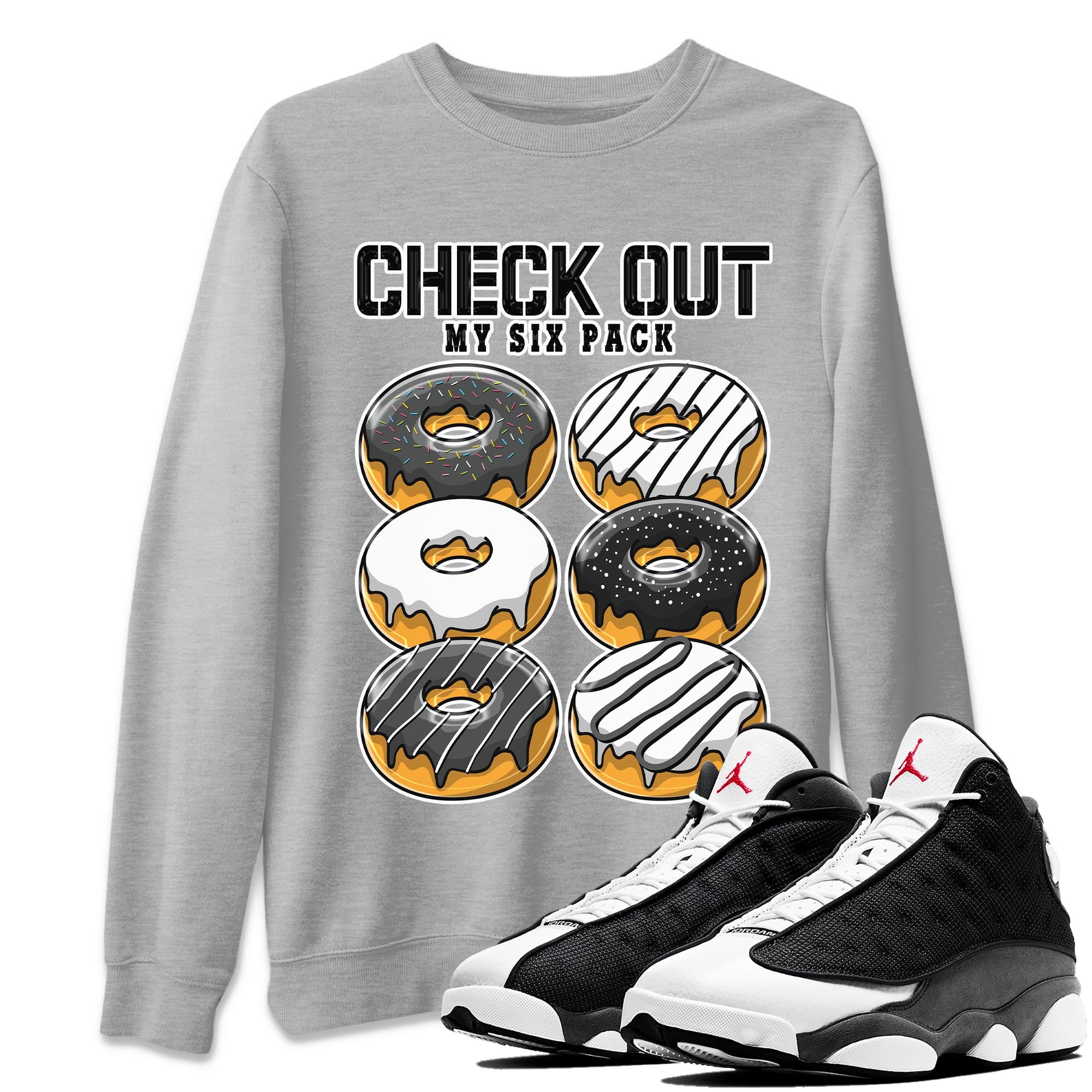 Air Jordan 13 Black Flint Sneaker Match Tees Check Out My Six Pack Streetwear Sneaker Shirt AJ 13s Black Flint Sneaker Release Tees Unisex Shirts Heather Grey 1