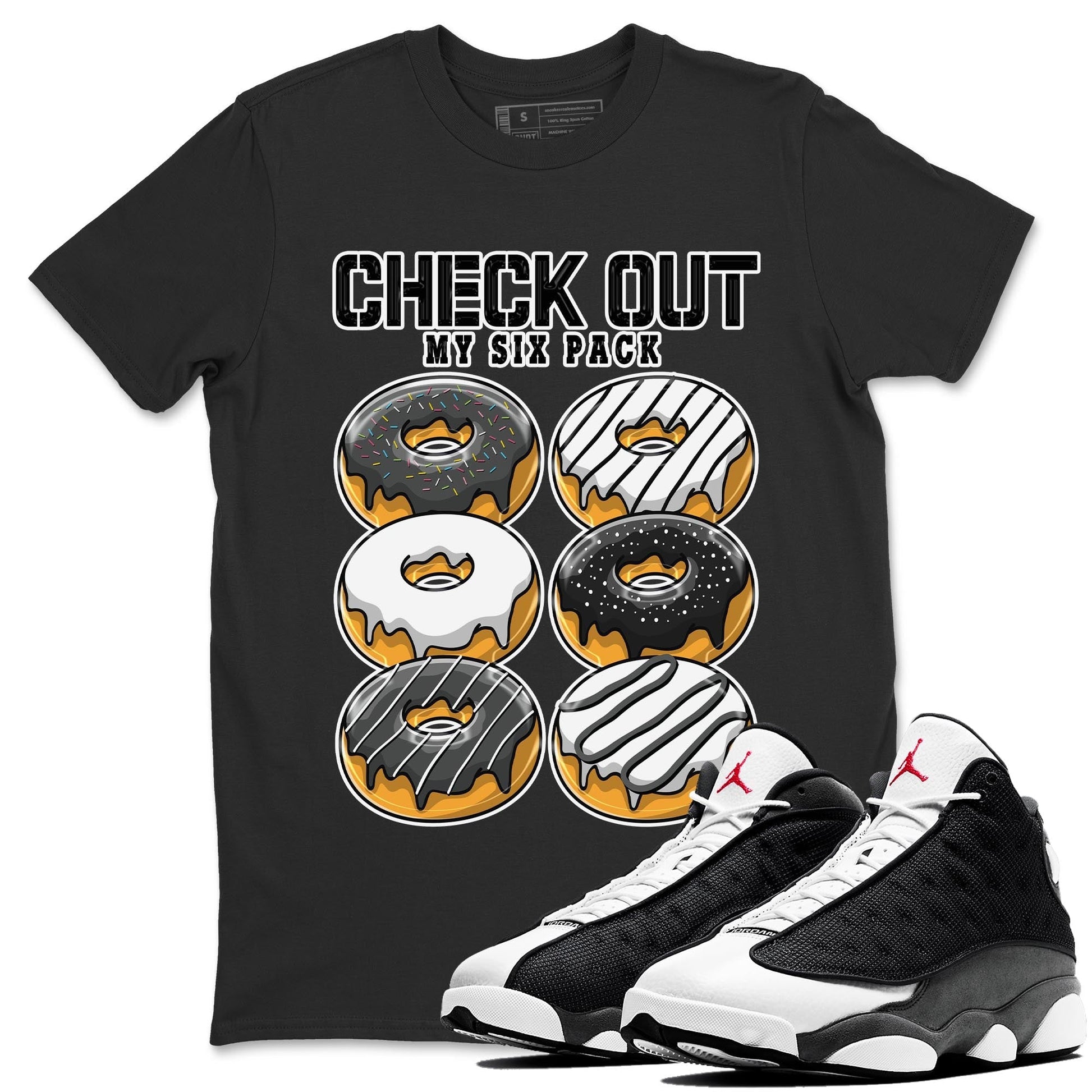 Air Jordan 13 Black Flint Sneaker Match Tees Check Out My Six Pack Streetwear Sneaker Shirt AJ 13s Black Flint Sneaker Release Tees Unisex Shirts Black 1