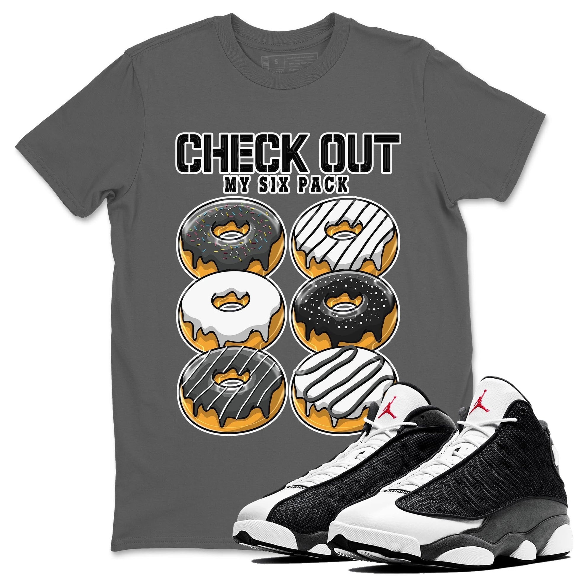 Air Jordan 13 Black Flint Sneaker Match Tees Check Out My Six Pack Streetwear Sneaker Shirt AJ 13s Black Flint Sneaker Release Tees Unisex Shirts Cool Grey 1