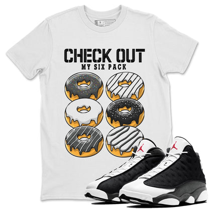 Air Jordan 13 Black Flint Sneaker Match Tees Check Out My Six Pack Streetwear Sneaker Shirt AJ 13s Black Flint Sneaker Release Tees Unisex Shirts White 1