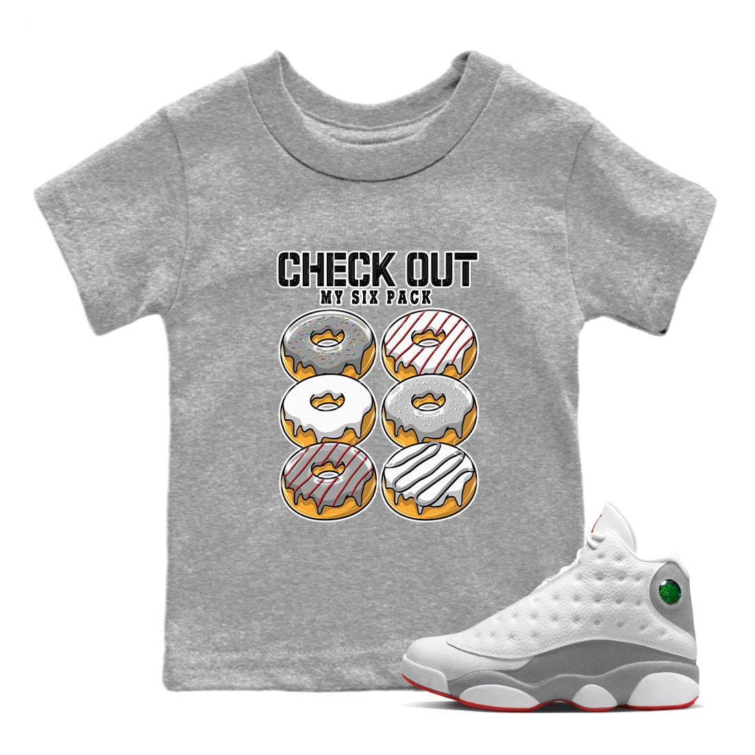 AJ13 Wolf Grey Sneaker Match Tees Check Out My Six Pack Streetwear Sneaker Shirt Air Jordan 13 Wolf Grey Drip Gear Zone Sneaker Matching Clothing Kids Shirts Heather Grey 1