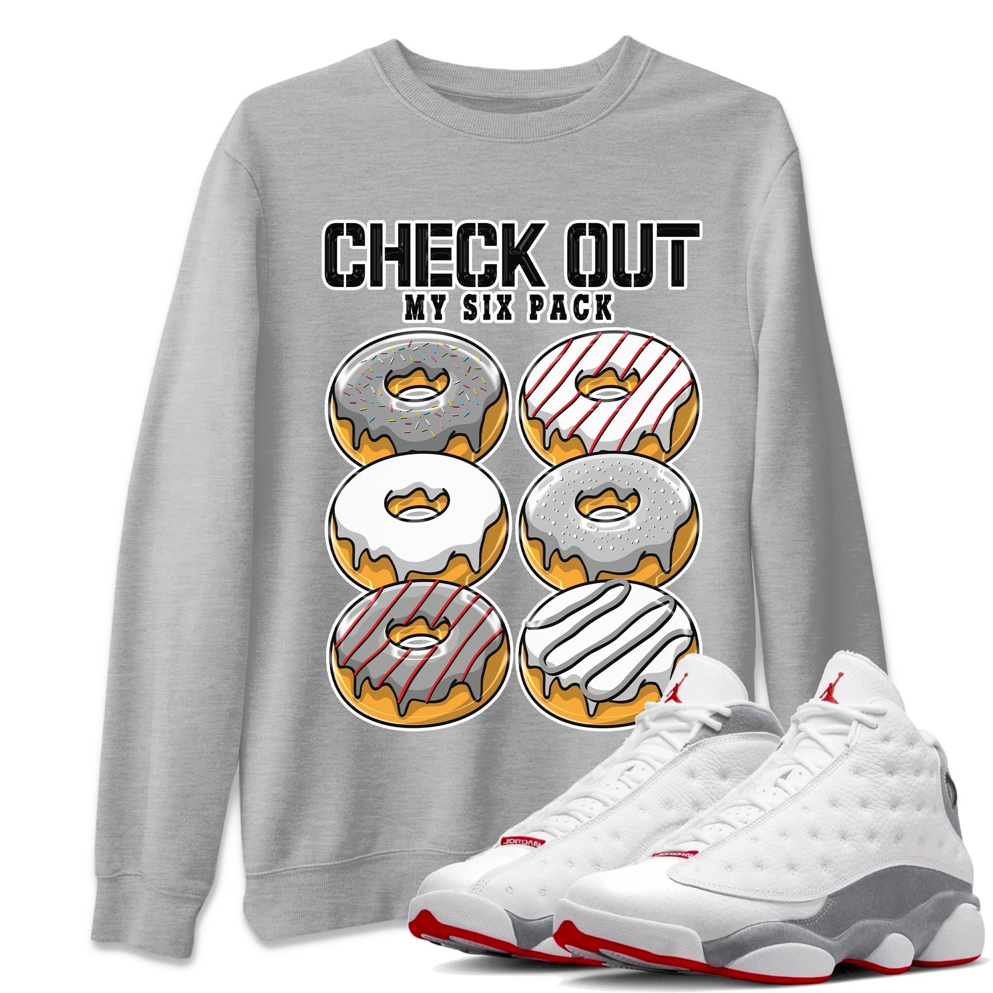 AJ13 Wolf Grey Sneaker Match Tees Check Out My Six Pack Streetwear Sneaker Shirt Air Jordan 13 Wolf Grey Drip Gear Zone Sneaker Matching Clothing Unisex Shirts Heather Grey 1