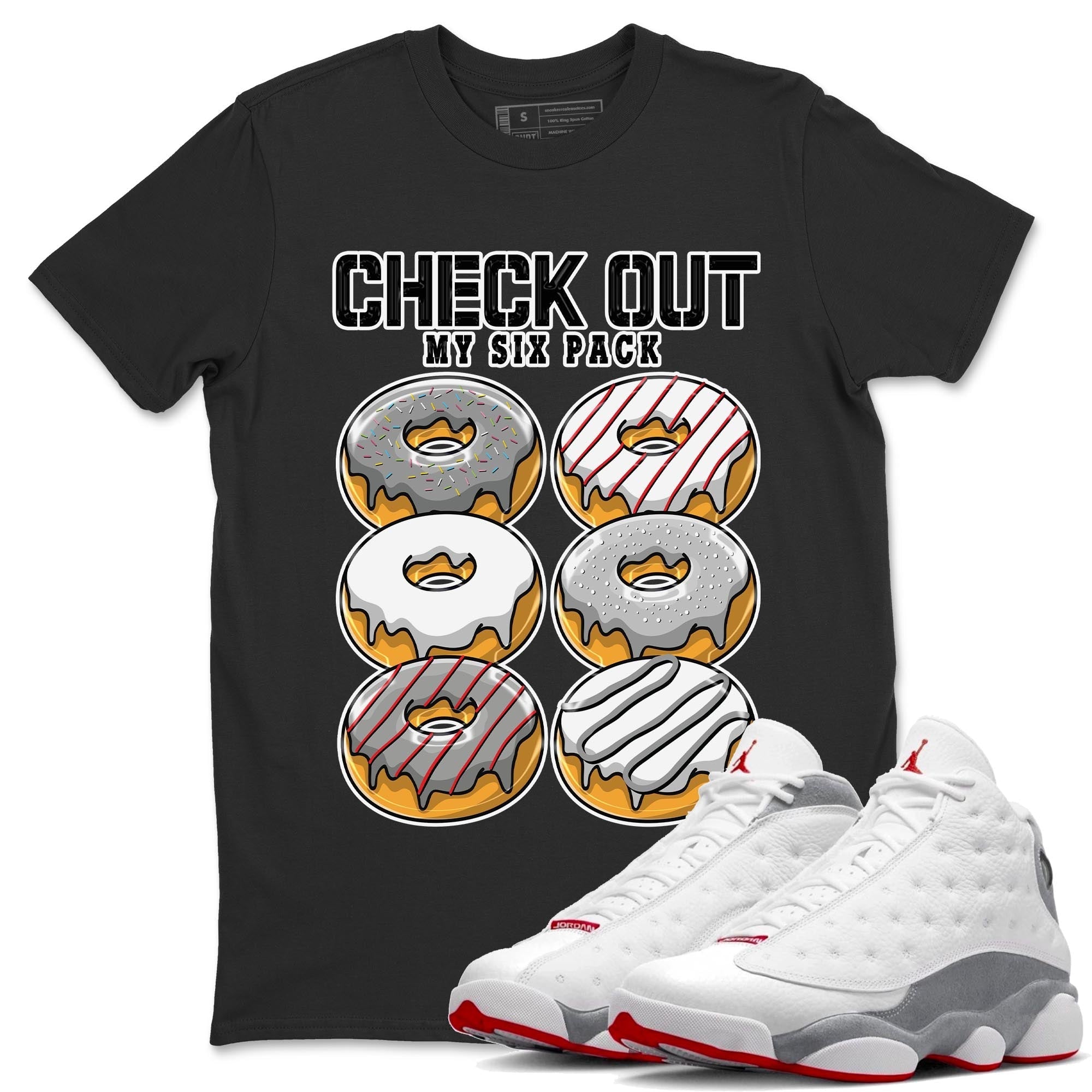 AJ13 Wolf Grey Sneaker Match Tees Check Out My Six Pack Streetwear Sneaker Shirt Air Jordan 13 Wolf Grey Drip Gear Zone Sneaker Matching Clothing Unisex Shirts Black 1