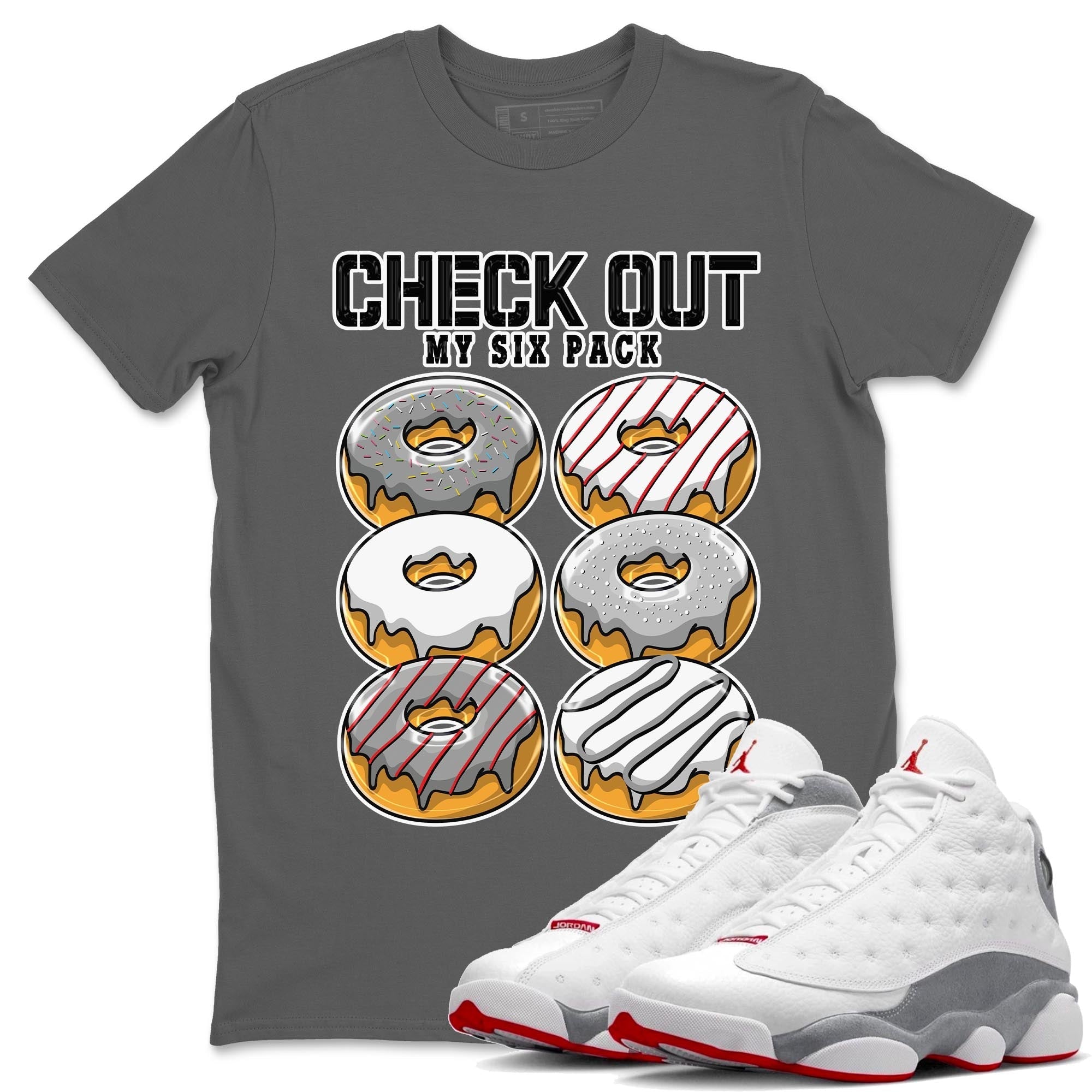 AJ13 Wolf Grey Sneaker Match Tees Check Out My Six Pack Streetwear Sneaker Shirt Air Jordan 13 Wolf Grey Drip Gear Zone Sneaker Matching Clothing Unisex Shirts Cool Grey 1
