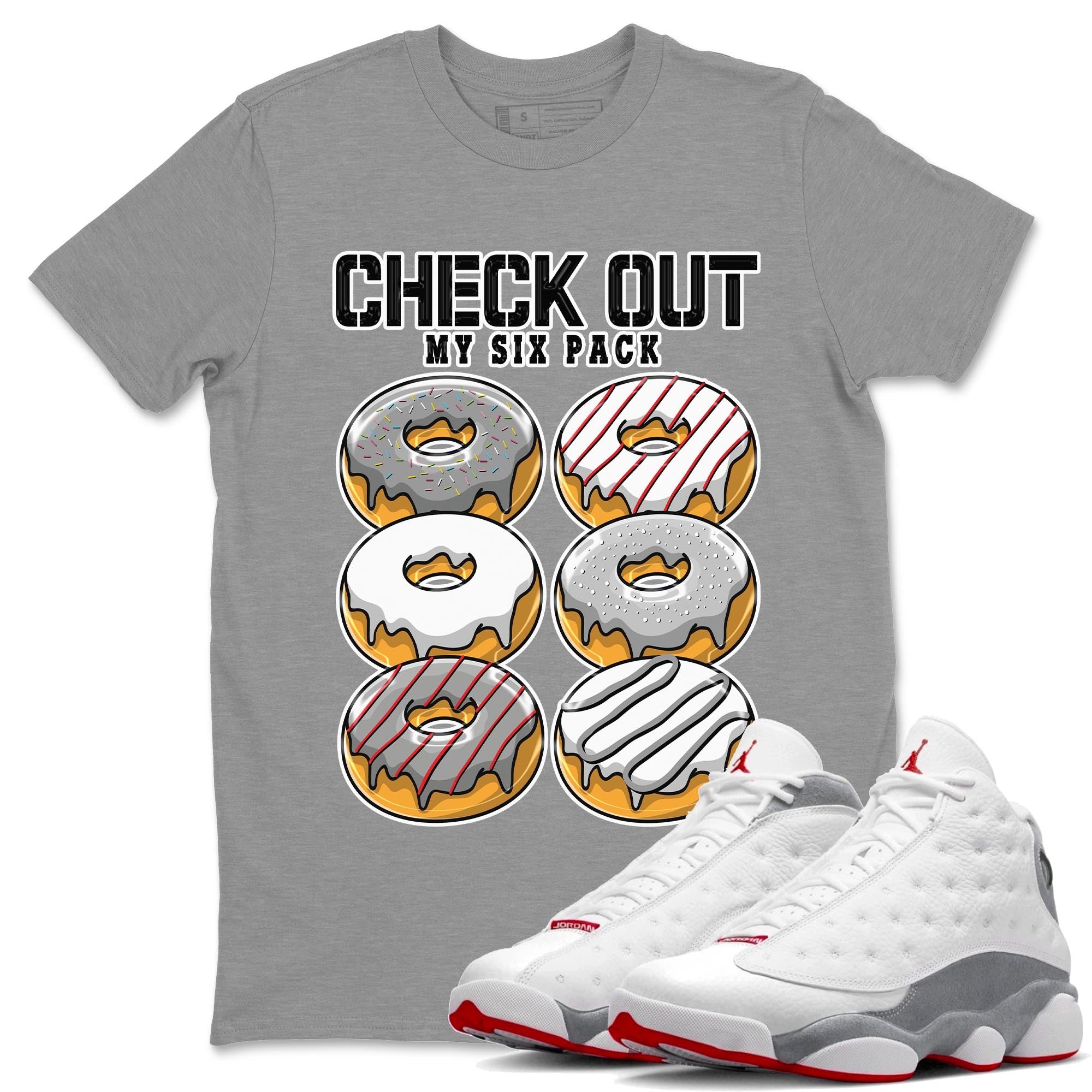 AJ13 Wolf Grey Sneaker Match Tees Check Out My Six Pack Streetwear Sneaker Shirt Air Jordan 13 Wolf Grey Drip Gear Zone Sneaker Matching Clothing Unisex Shirts Heather Grey 1