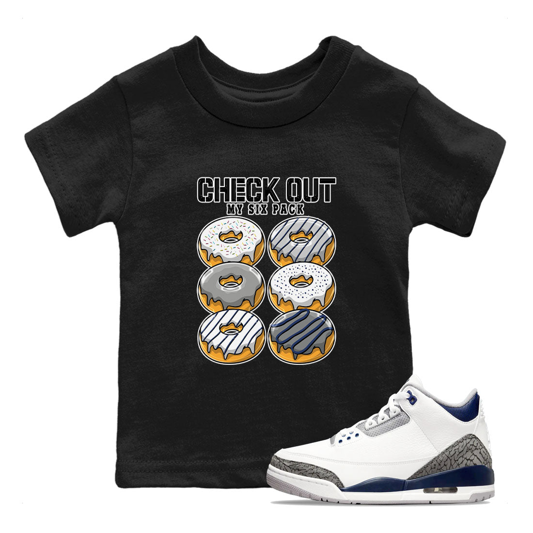 Air Jordan 3 Retro Midnight Navy shirt to match jordans Check Out My Six Pack sneaker shirt 3s Midnight Navy Drip Gear Zone baby toddler Black 1 cotton Shirt