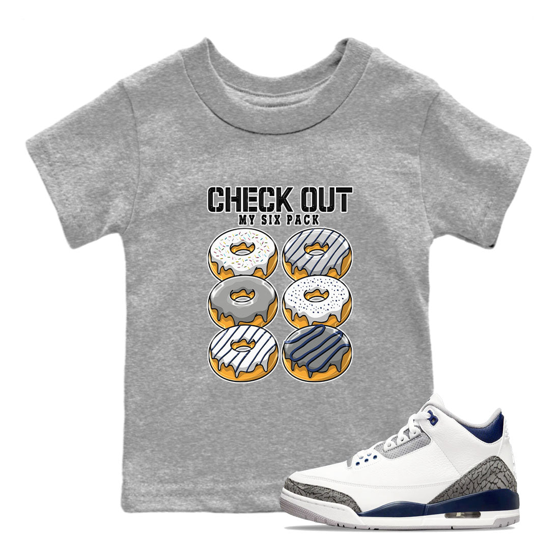 Air Jordan 3 Retro Midnight Navy shirt to match jordans Check Out My Six Pack sneaker shirt 3s Midnight Navy Drip Gear Zone baby toddler Heather Grey 1 cotton Shirt