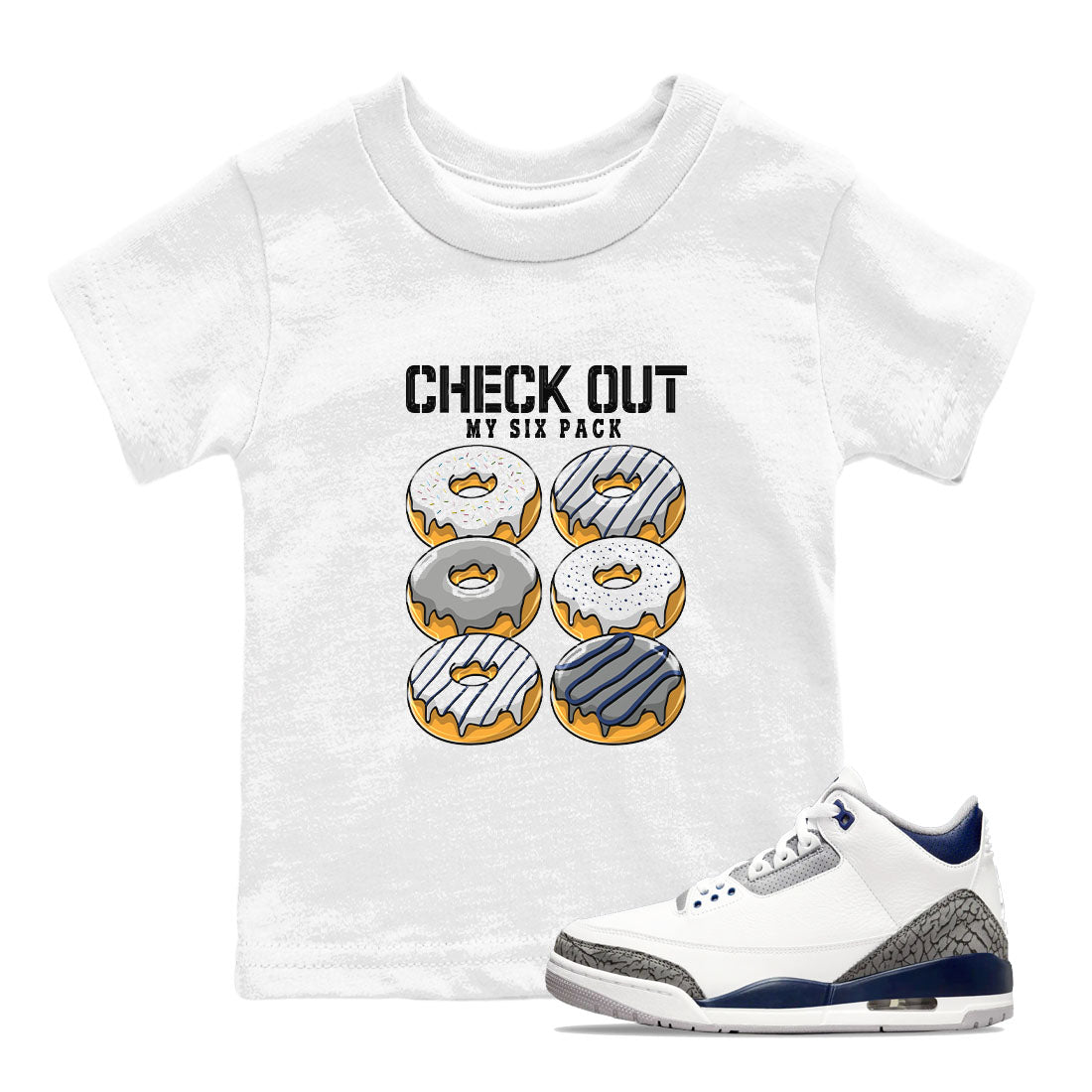 Air Jordan 3 Retro Midnight Navy shirt to match jordans Check Out My Six Pack sneaker shirt 3s Midnight Navy Drip Gear Zone baby toddler White 1 cotton Shirt