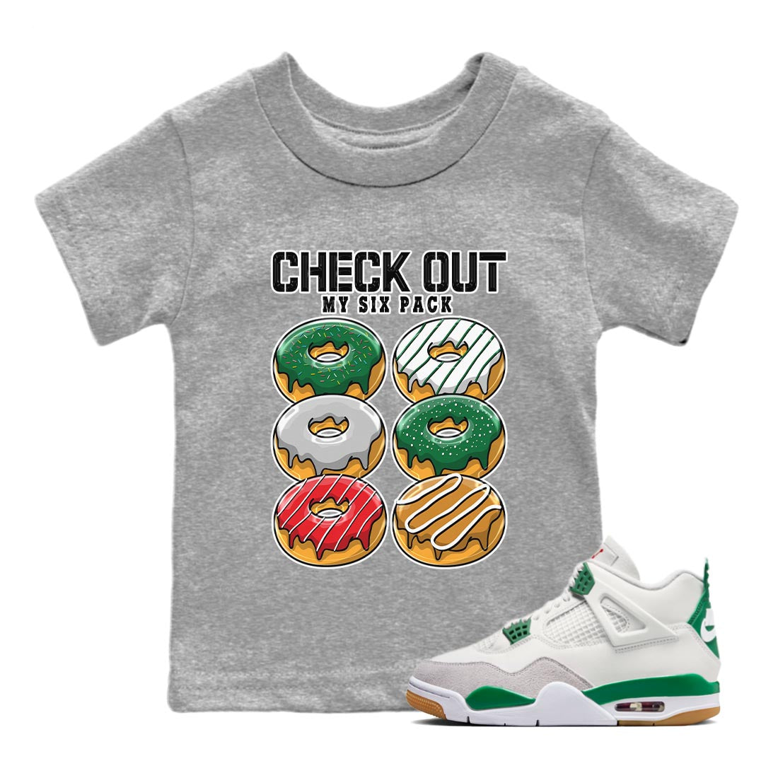Air Jordan 4 Pine Green Sneaker Match Tees Check Out My Six Pack Streetwear Sneaker Shirt AJ 4s Pine Green Sneaker Release Tees Kids Shirts Heather Grey 1