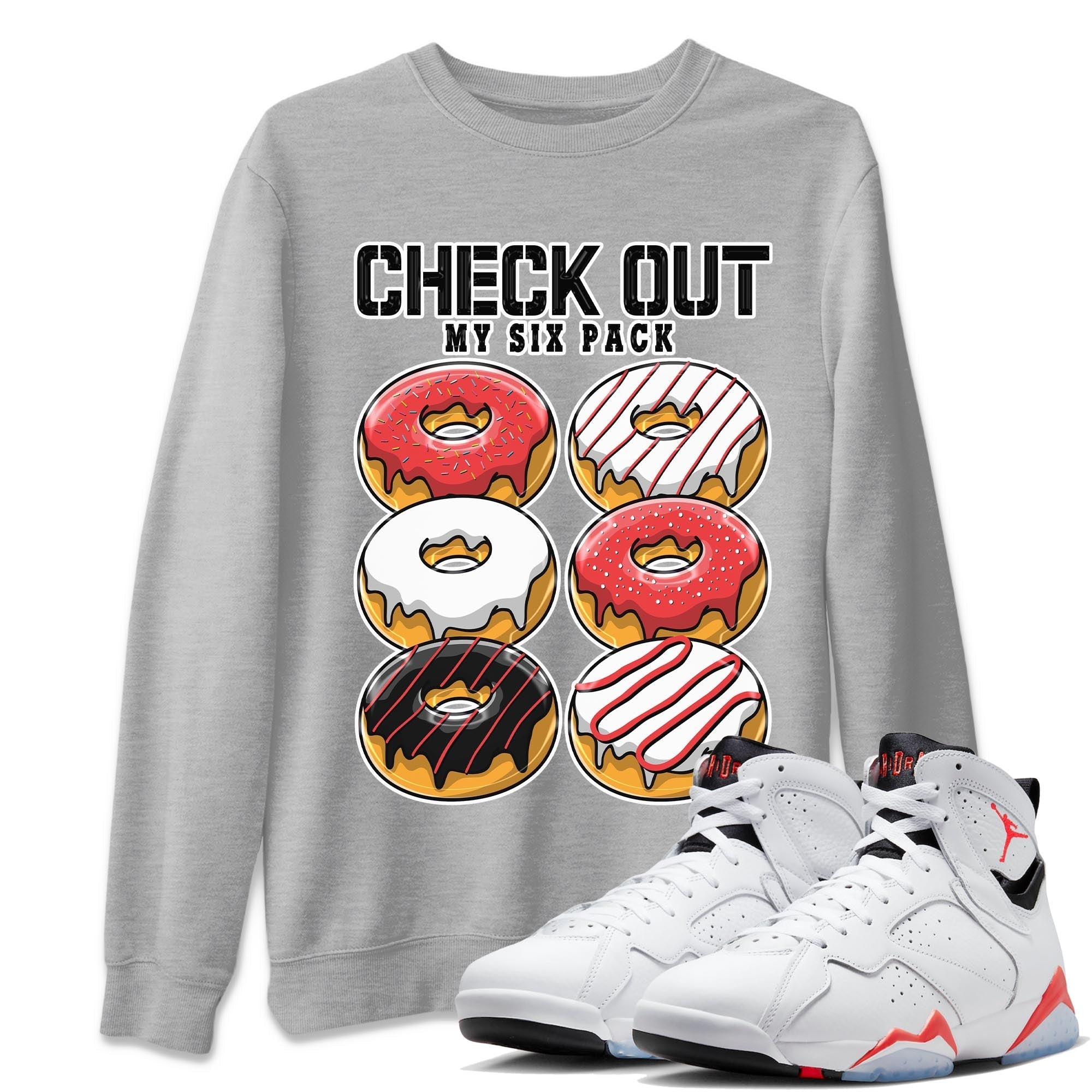 Air Jordan 7 White Infrared shirt to match jordans Check Out My Six Pack Streetwear Sneaker Shirt White Infrared 7s Drip Gear Zone Sneaker Matching Clothing Unisex Heather Grey 1 T-Shirt
