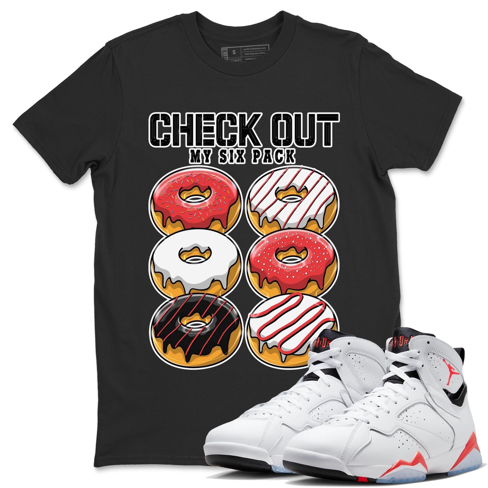 Air Jordan 7 White Infrared shirt to match jordans Check Out My Six Pack Streetwear Sneaker Shirt White Infrared 7s Drip Gear Zone Sneaker Matching Clothing Unisex Black 1 T-Shirt