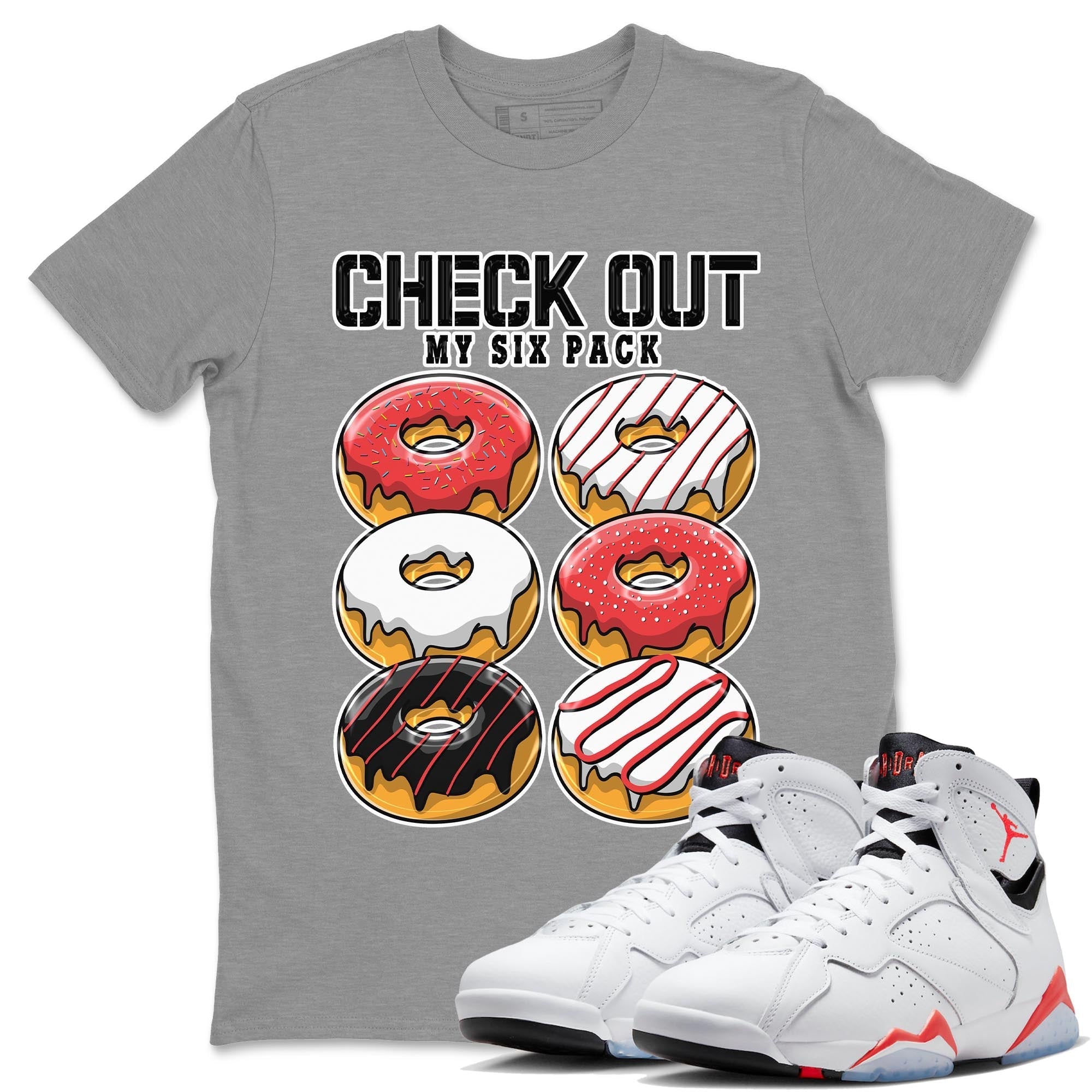Air Jordan 7 White Infrared shirt to match jordans Check Out My Six Pack Streetwear Sneaker Shirt White Infrared 7s Drip Gear Zone Sneaker Matching Clothing Unisex Heather Grey 1 T-Shirt