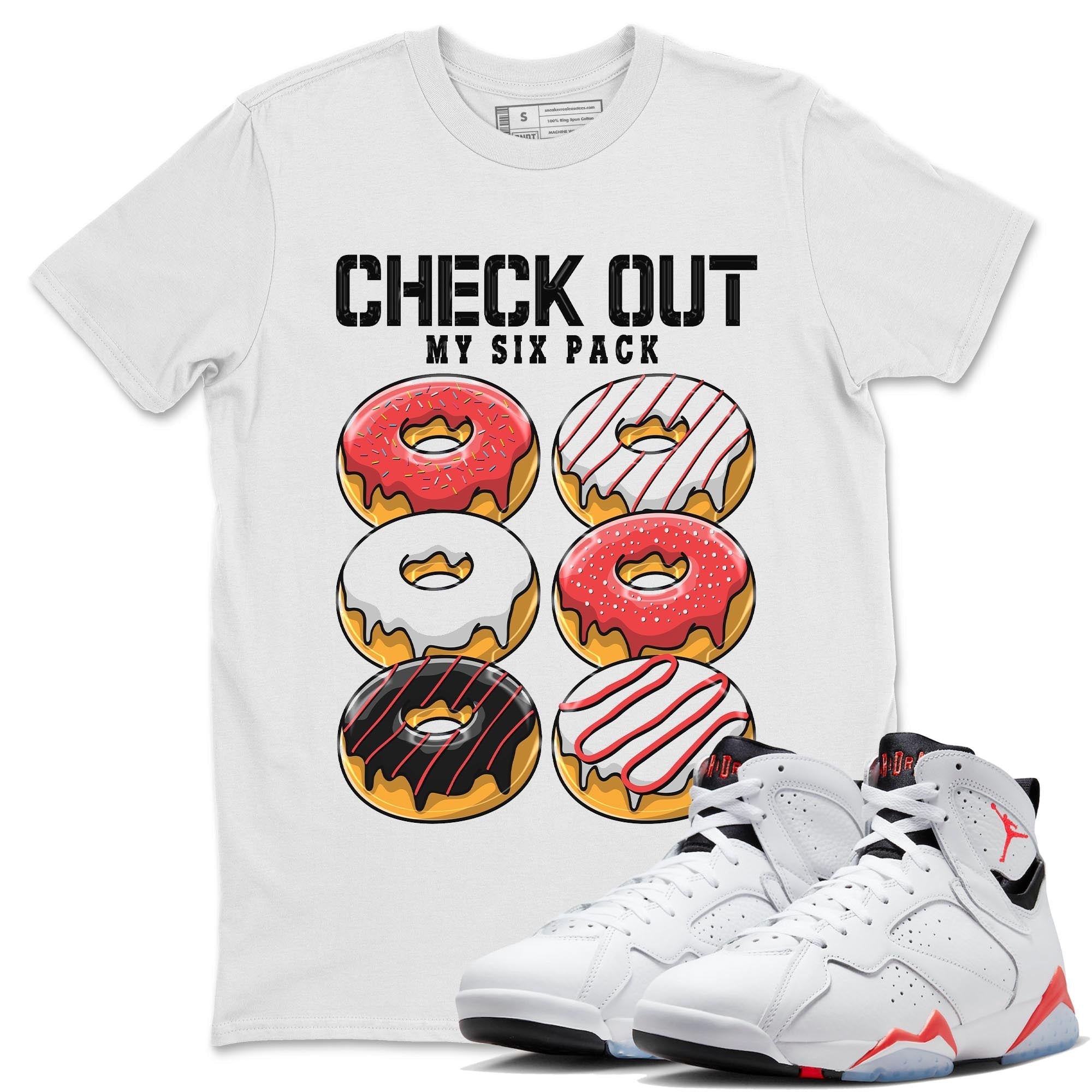 Air Jordan 7 White Infrared shirt to match jordans Check Out My Six Pack Streetwear Sneaker Shirt White Infrared 7s Drip Gear Zone Sneaker Matching Clothing Unisex White 1 T-Shirt