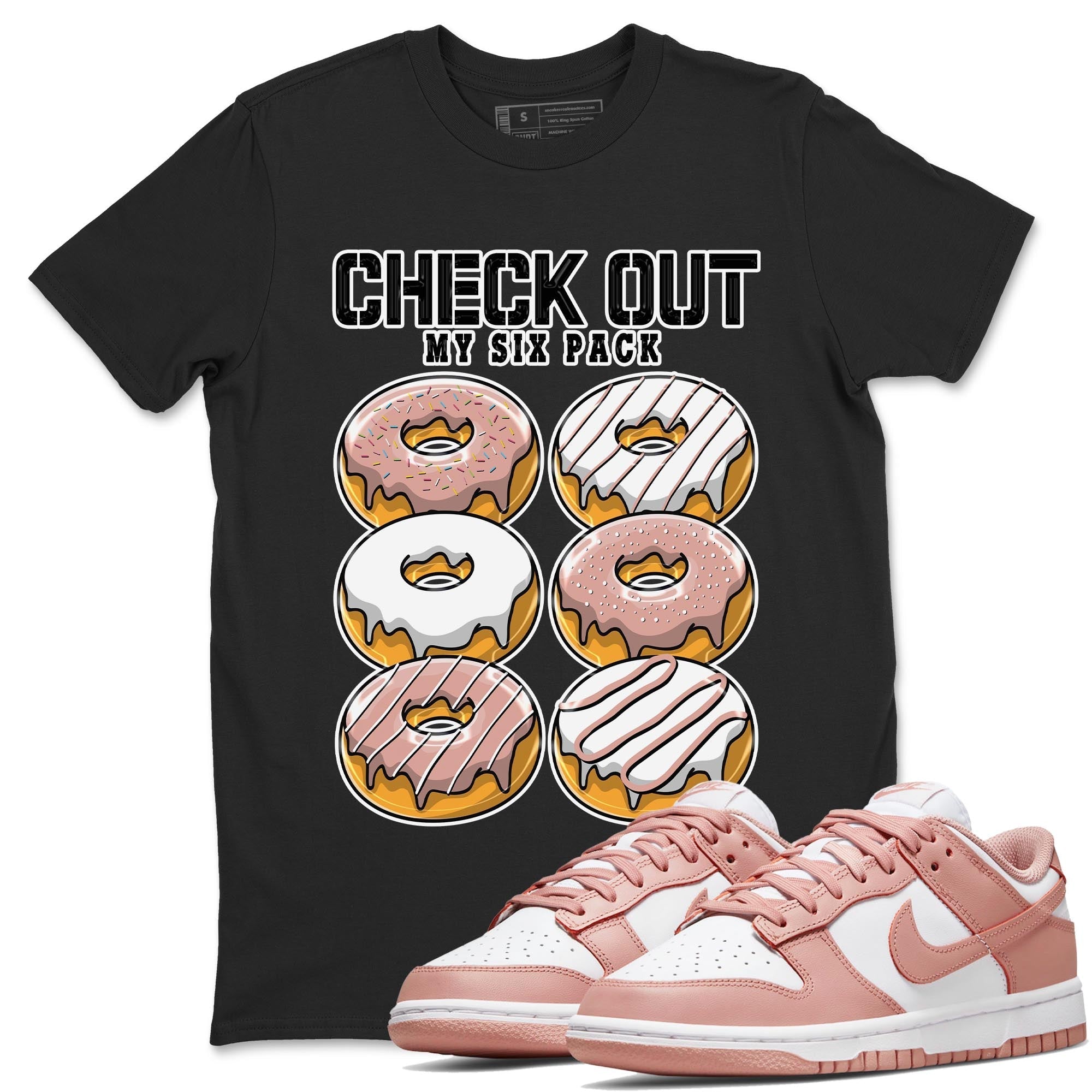 Nike Dunks Low Rose Whisper shirt to match jordans Check Out My Six Pack Streetwear Sneaker Shirt Nike Dunk Rose Whisper Drip Gear Zone Sneaker Matching Clothing Unisex Black 1 T-Shirt