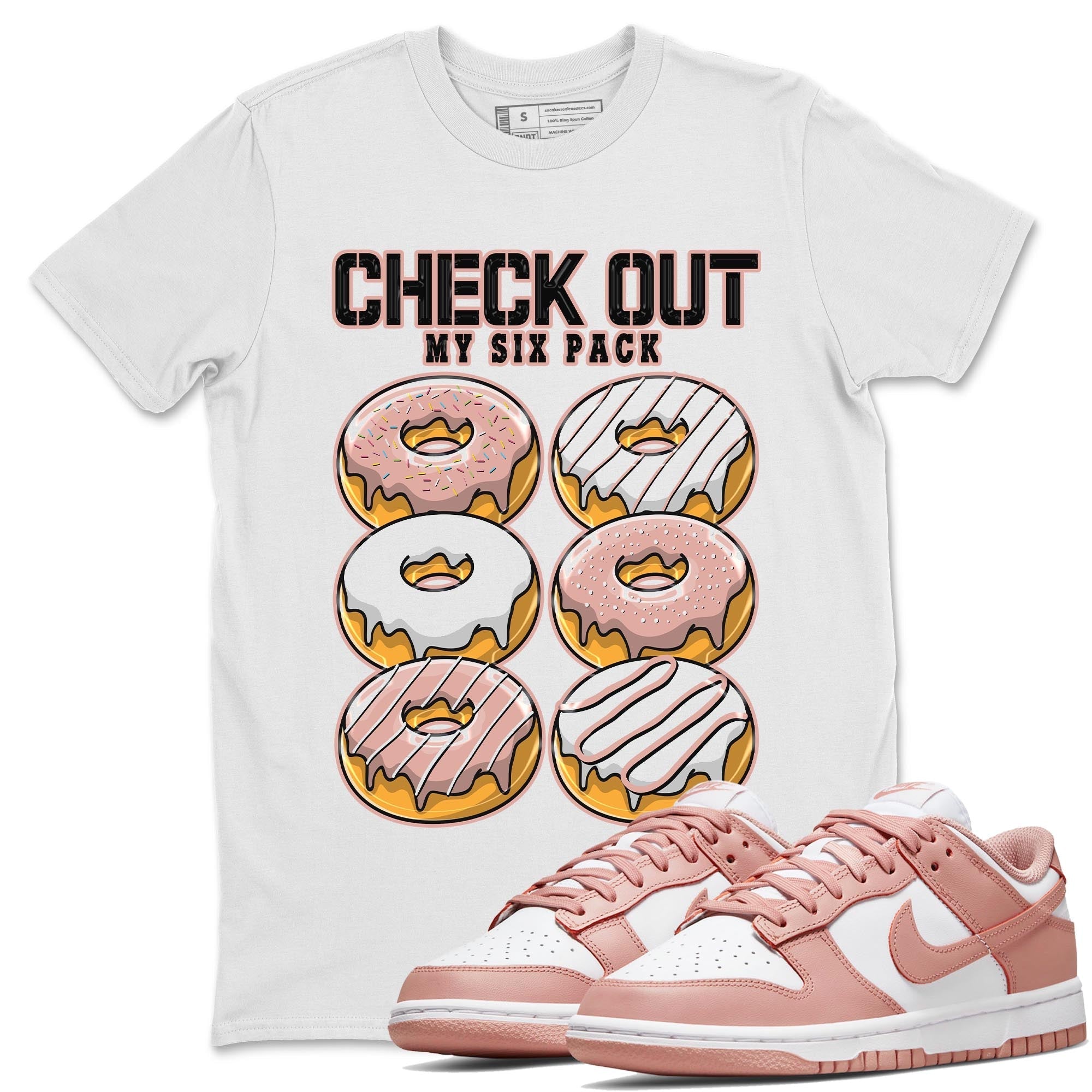 Nike Dunks Low Rose Whisper shirt to match jordans Check Out My Six Pack Streetwear Sneaker Shirt Nike Dunk Rose Whisper Drip Gear Zone Sneaker Matching Clothing Unisex White 1 T-Shirt