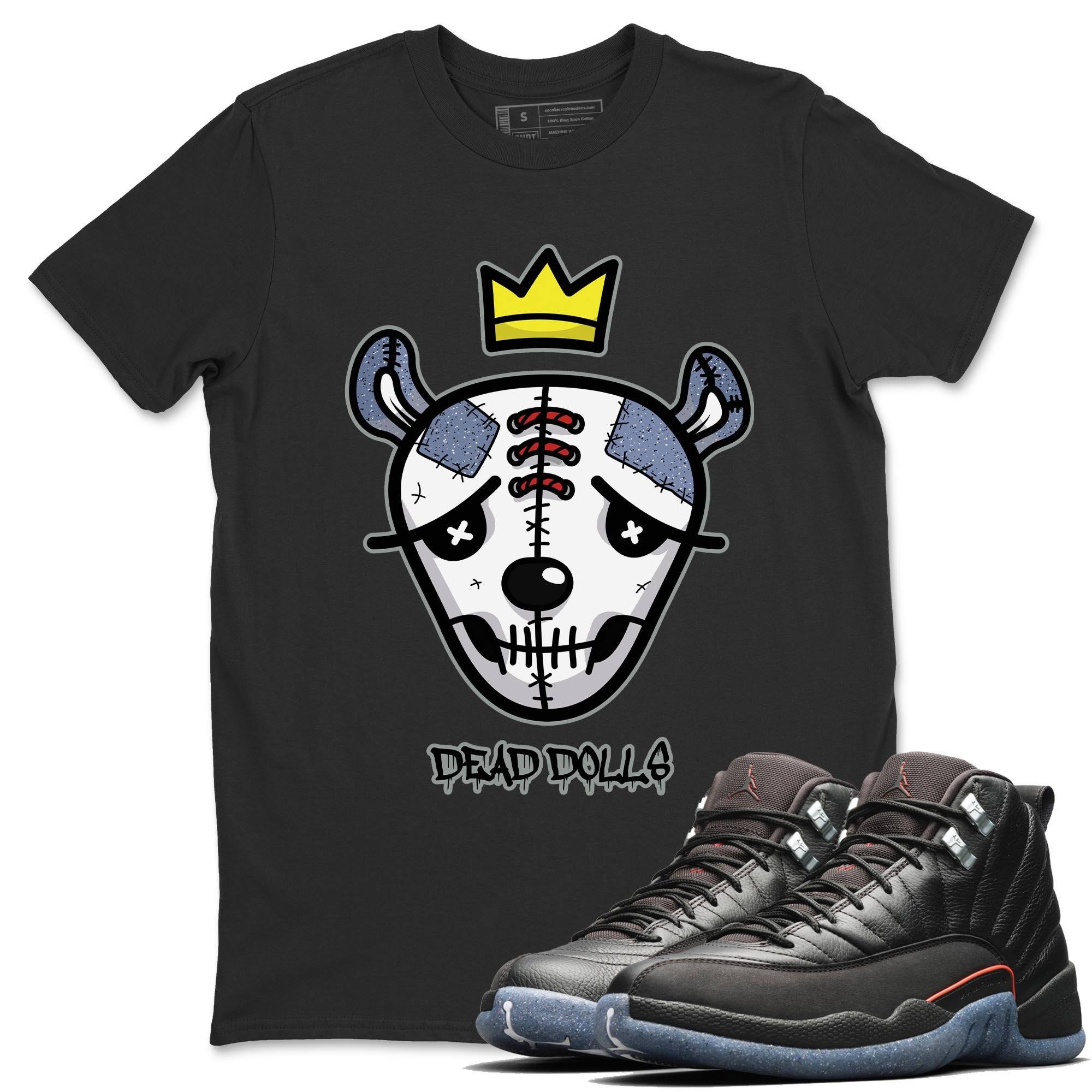 Jordan 12 Grind Shirt To Match Jordans Dead Dolls Face Sneaker Tees Jordan 12 Grind Drip Gear Zone Sneaker Matching Clothing Unisex Shirts