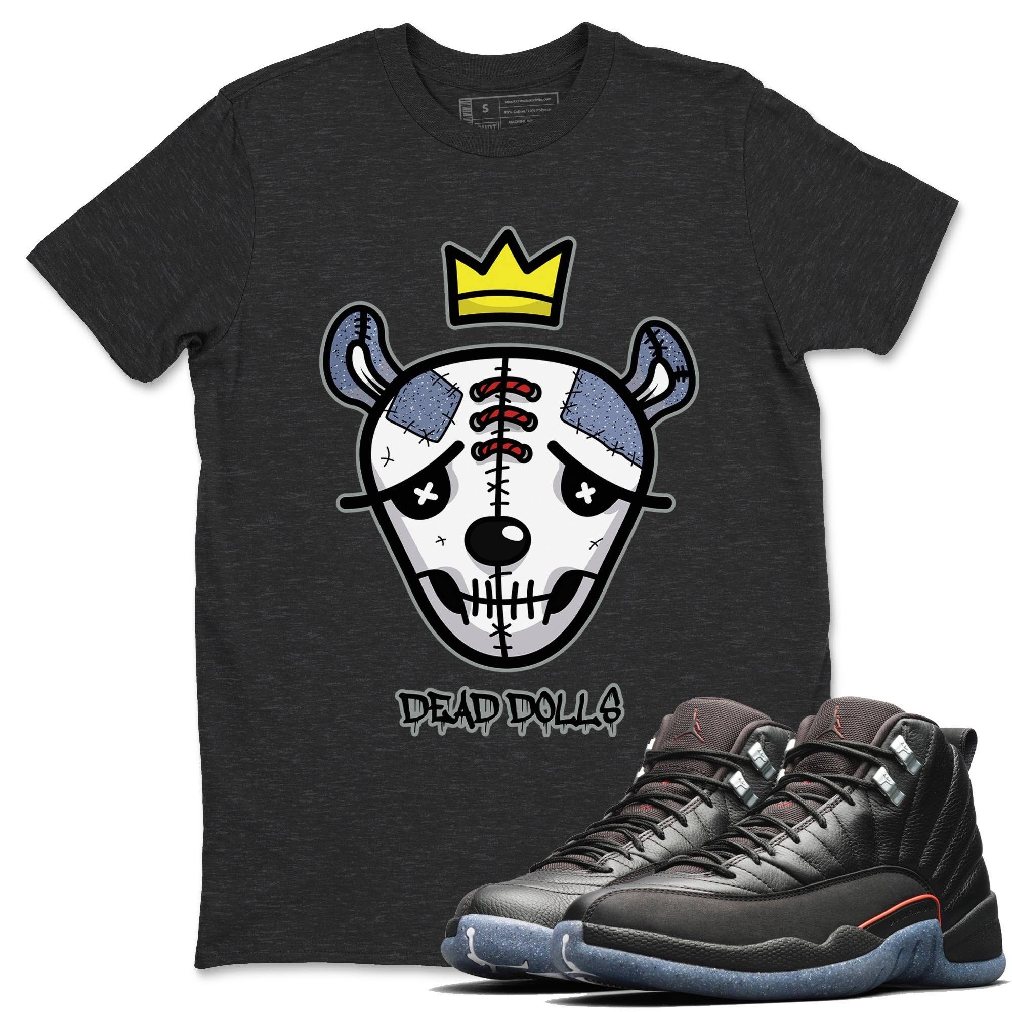 Jordan 12 Grind Shirt To Match Jordans Dead Dolls Face Sneaker Tees Jordan 12 Grind Drip Gear Zone Sneaker Matching Clothing Unisex Shirts