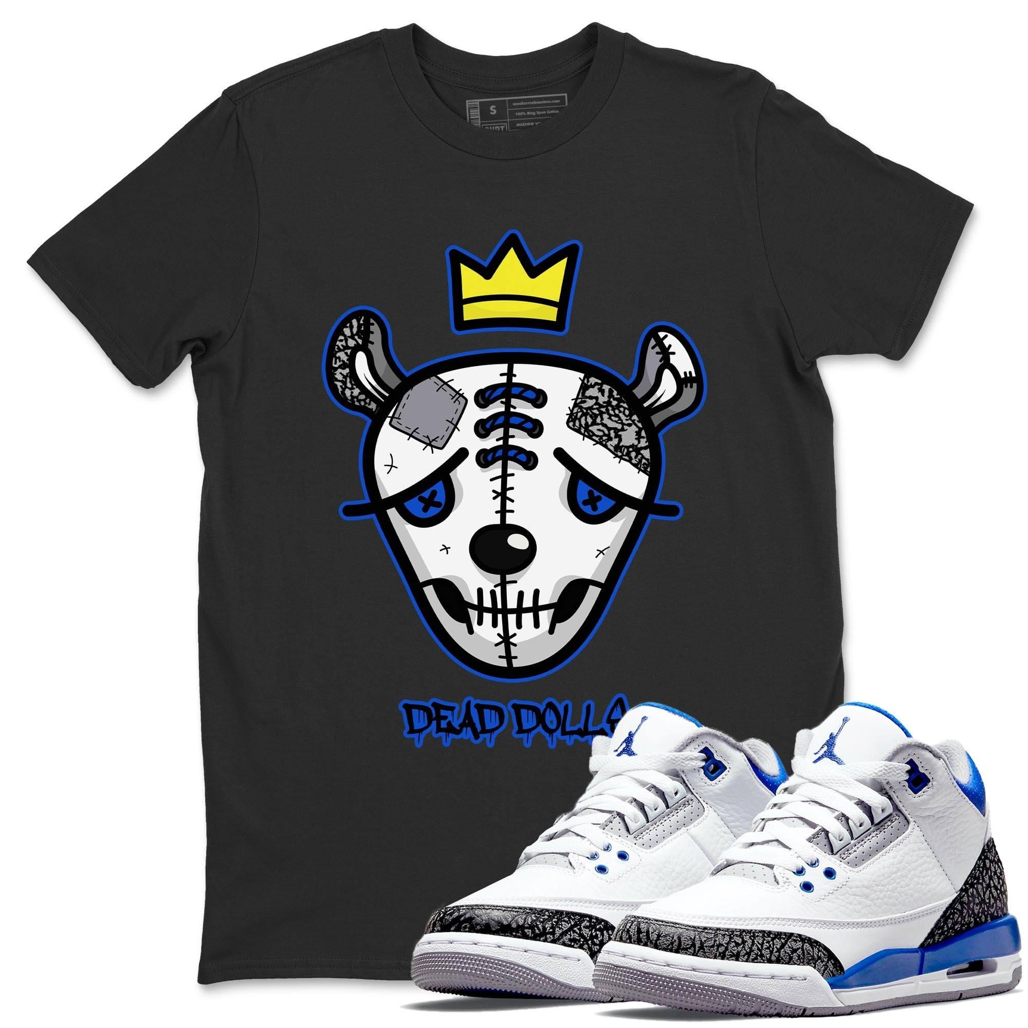 Jordan 3 Racer Blue Shirt To Match Jordans Dead Dolls Face Sneaker Tees Jordan 3 Racer Blue Drip Gear Zone Sneaker Matching Clothing Unisex Shirts