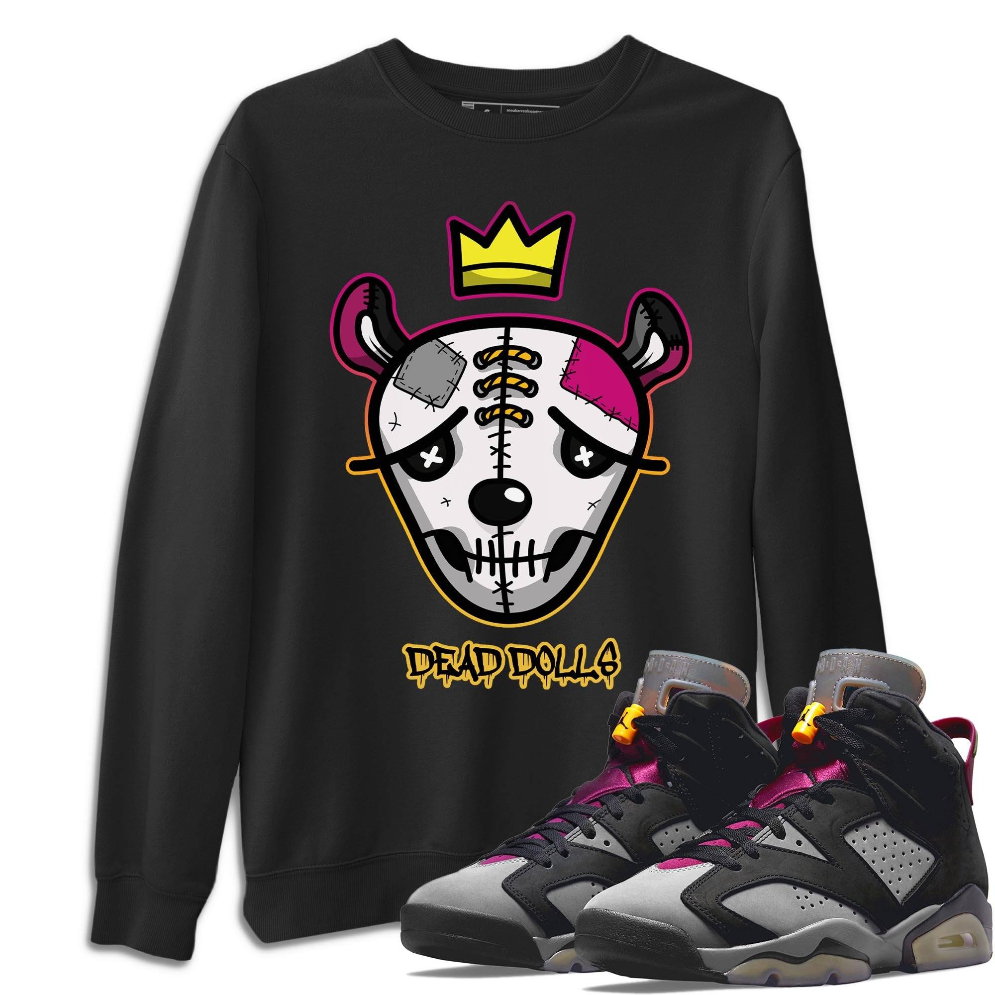 Jordan 6 Bordeaux Shirt To Match Jordans Dead Dolls Face Sneaker Tees Jordan 6 Bordeaux Drip Gear Zone Sneaker Matching Clothing Unisex Shirts