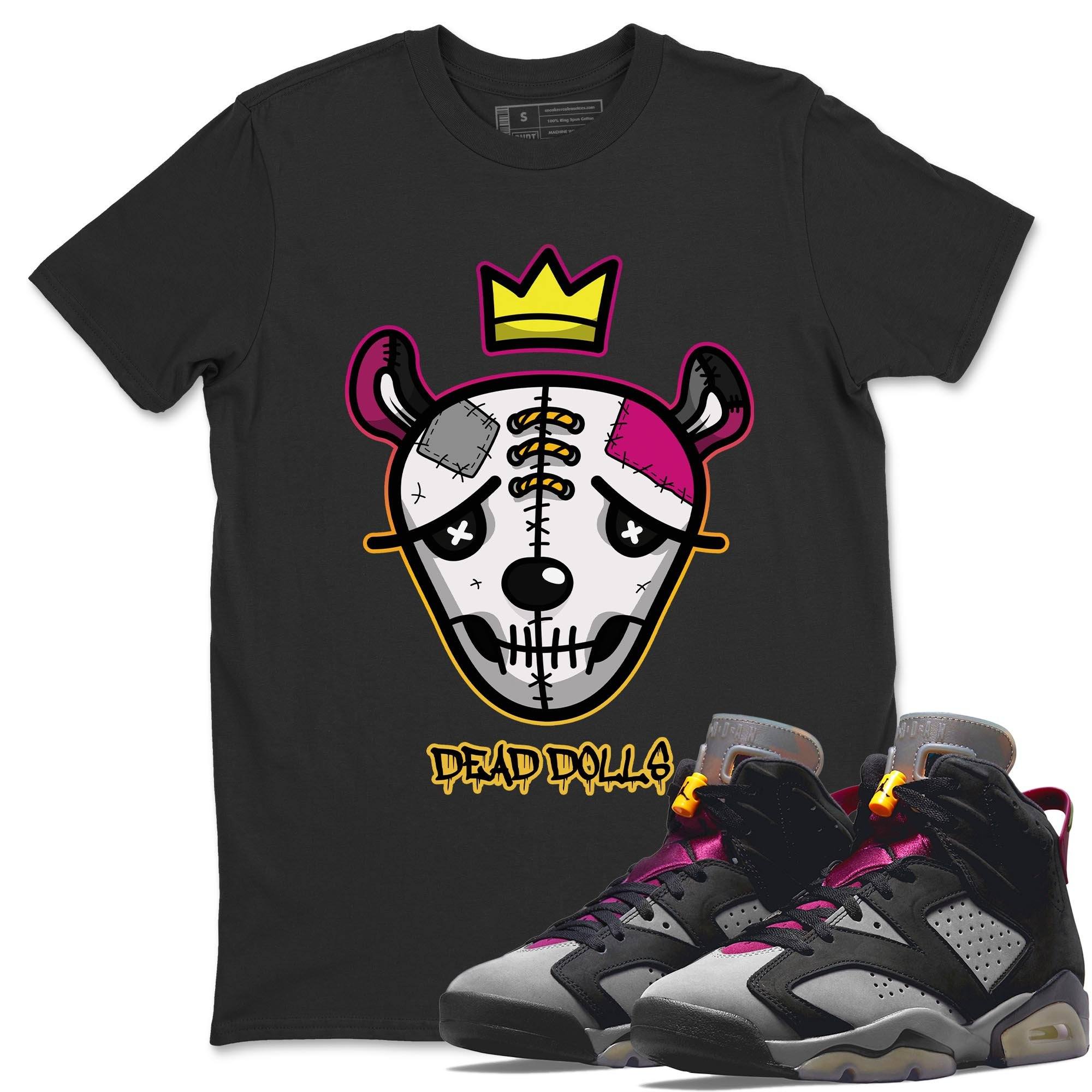 Jordan 6 Bordeaux Shirt To Match Jordans Dead Dolls Face Sneaker Tees Jordan 6 Bordeaux Drip Gear Zone Sneaker Matching Clothing Unisex Shirts