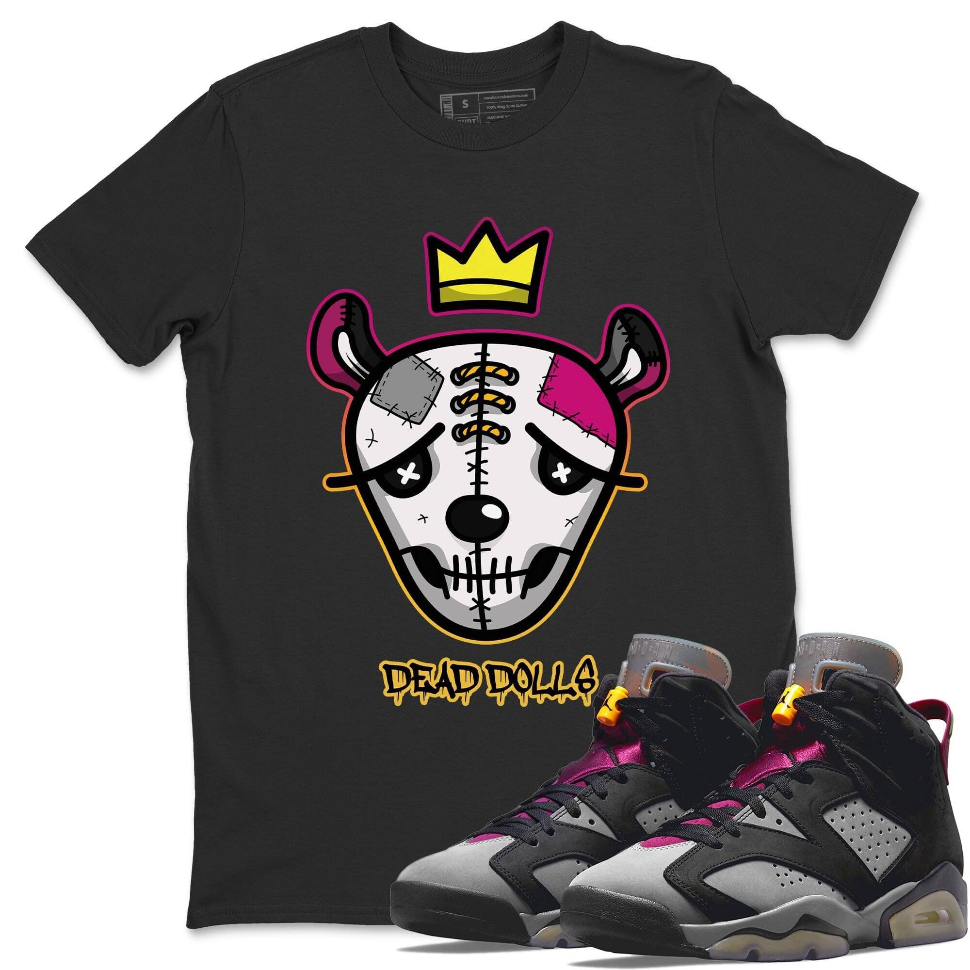 Jordan 6 Bordeaux Shirt To Match Jordans Dead Dolls Face Sneaker Tees Jordan 6 Bordeaux Drip Gear Zone Sneaker Matching Clothing Unisex Shirts