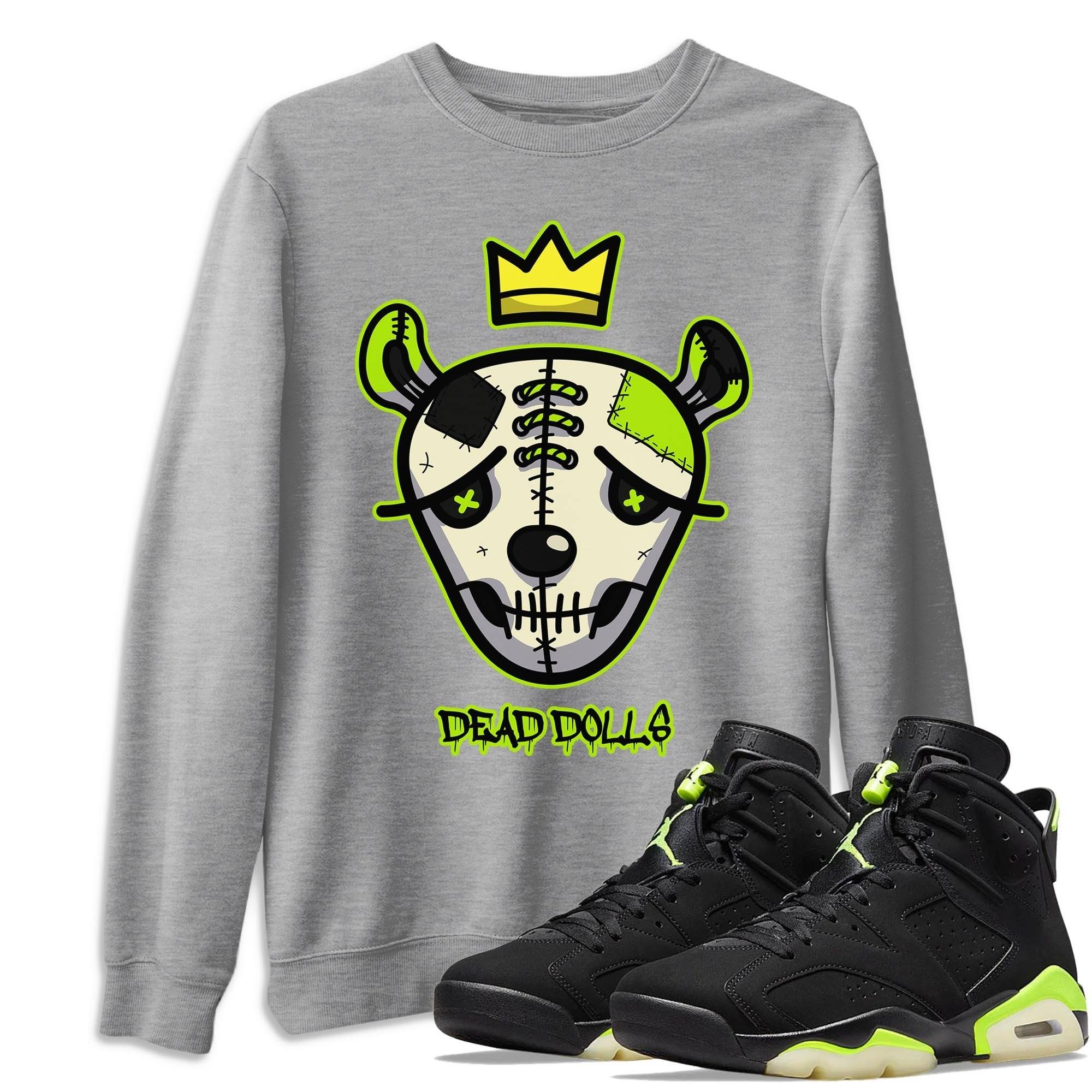 Jordan 6 Electric Green Shirt To Match Jordans Dead Dolls Face Sneaker Tees Jordan 6 Electric Green Drip Gear Zone Sneaker Matching Clothing Unisex Shirts