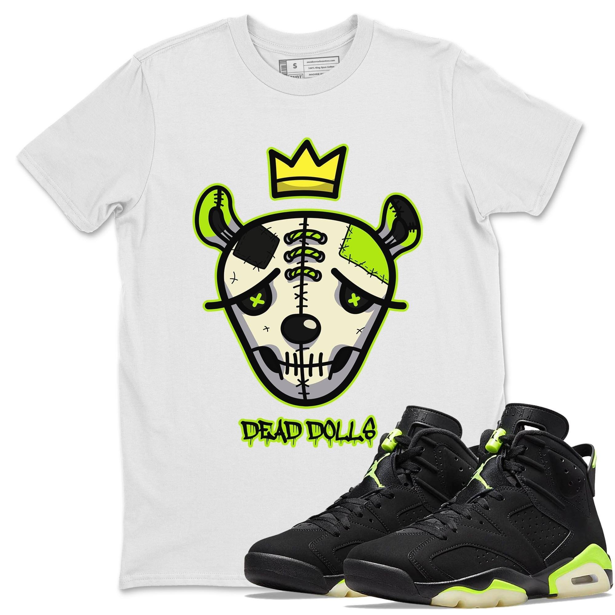 Jordan 6 Electric Green Shirt To Match Jordans Dead Dolls Face Sneaker Tees Jordan 6 Electric Green Drip Gear Zone Sneaker Matching Clothing Unisex Shirts