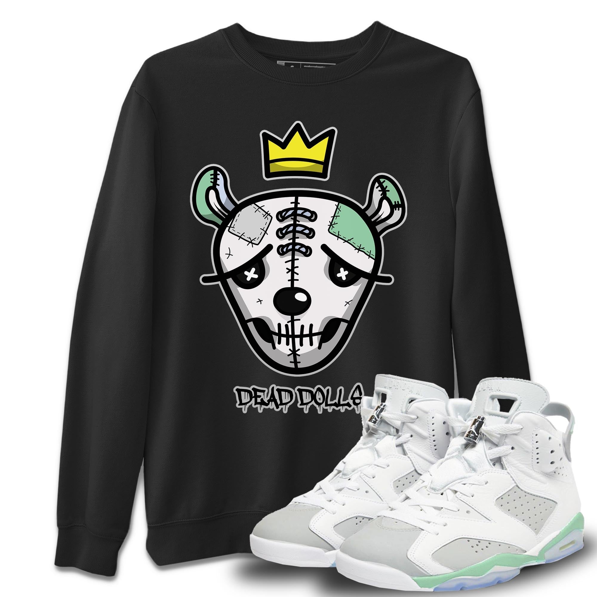 Jordan 6 Mint Foam Shirt To Match Jordans Dead Dolls Face Sneaker Tees Jordan 6 Mint Foam Drip Gear Zone Sneaker Matching Clothing Unisex Shirts