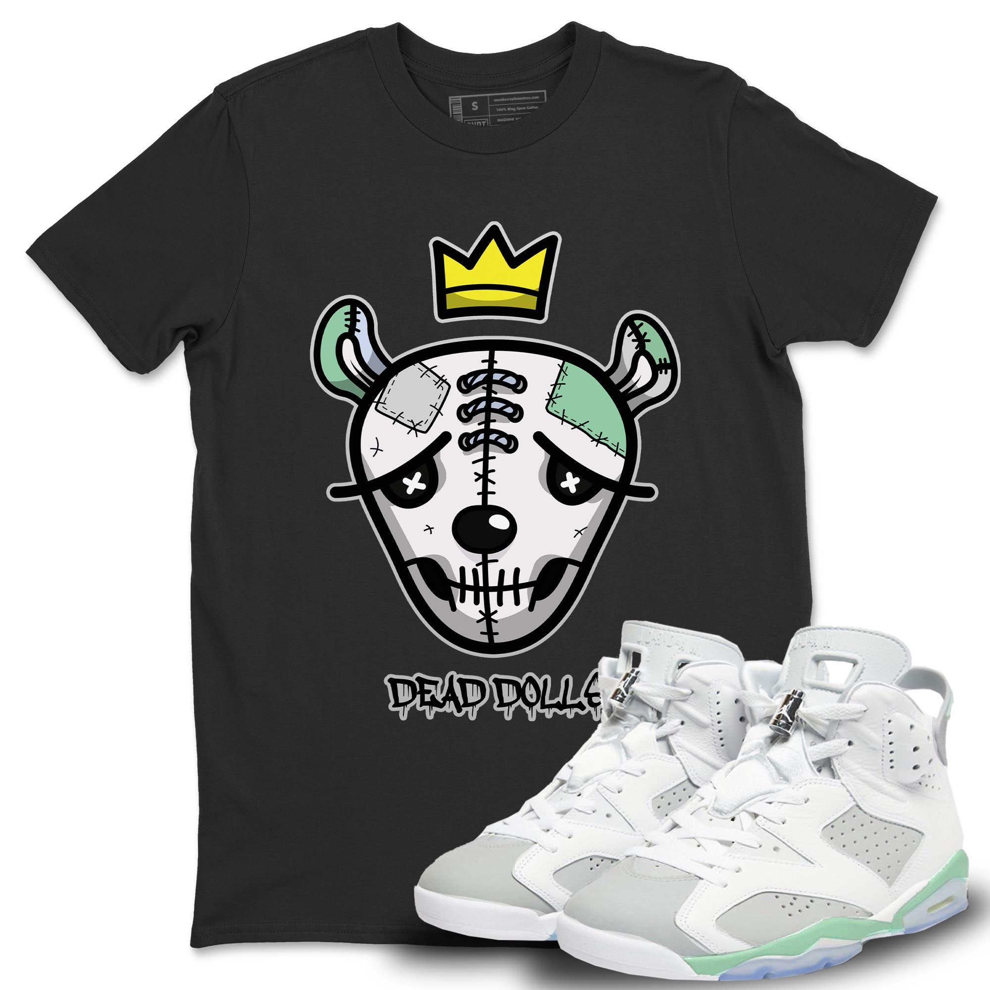Jordan 6 Mint Foam Shirt To Match Jordans Dead Dolls Face Sneaker Tees Jordan 6 Mint Foam Drip Gear Zone Sneaker Matching Clothing Unisex Shirts
