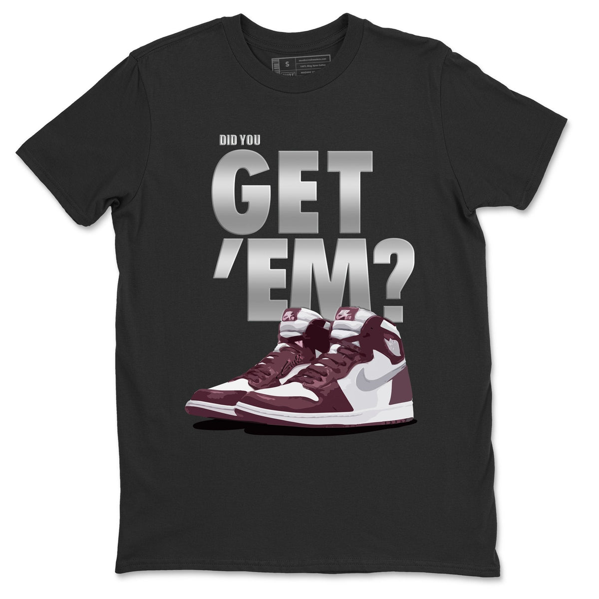 Jordan 1 Bordeaux Sneaker Matching T-Shirt Did You Get Em SNRT Sneaker Tees Jordan 1 Bordeaux Drip Gear Zone Crew Neck Tees