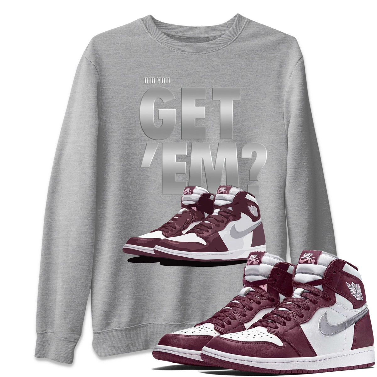Jordan 1 Bordeaux Sneaker Matching T-Shirt Did You Get Em SNRT Sneaker Tees Jordan 1 Bordeaux Drip Gear Zone Crew Neck Tees