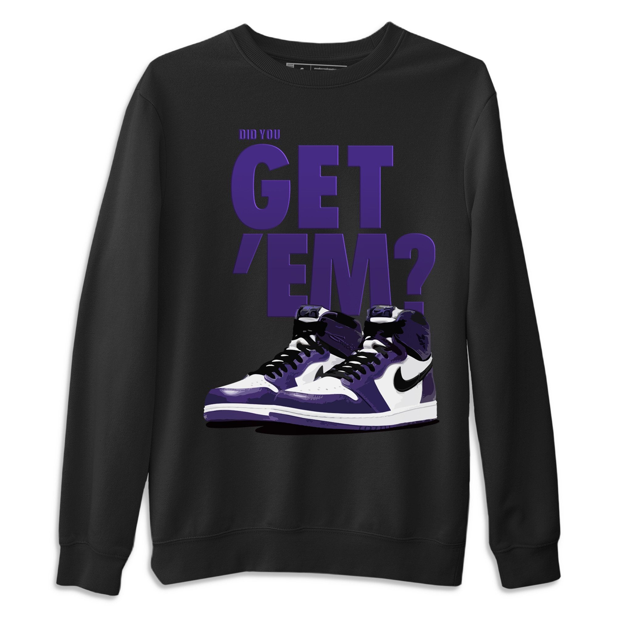 Jordan 1 Court Purple Sneaker Matching T-Shirt Did You Get Em SNRT Sneaker Tees Jordan 1 Court Purple Drip Gear Zone Crew Neck Tees
