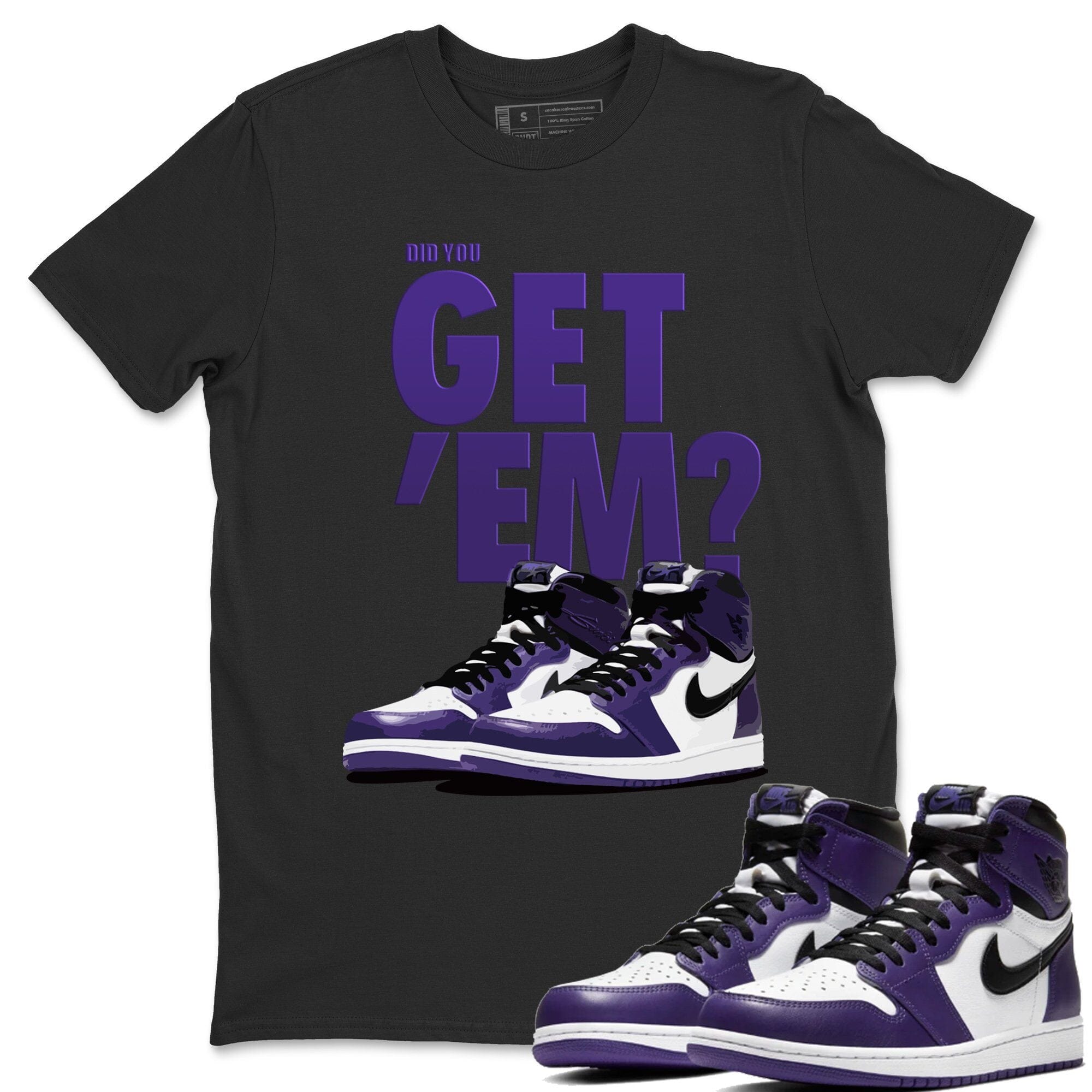Jordan 1 Court Purple Sneaker Matching T-Shirt Did You Get Em SNRT Sneaker Tees Jordan 1 Court Purple Drip Gear Zone Crew Neck Tees