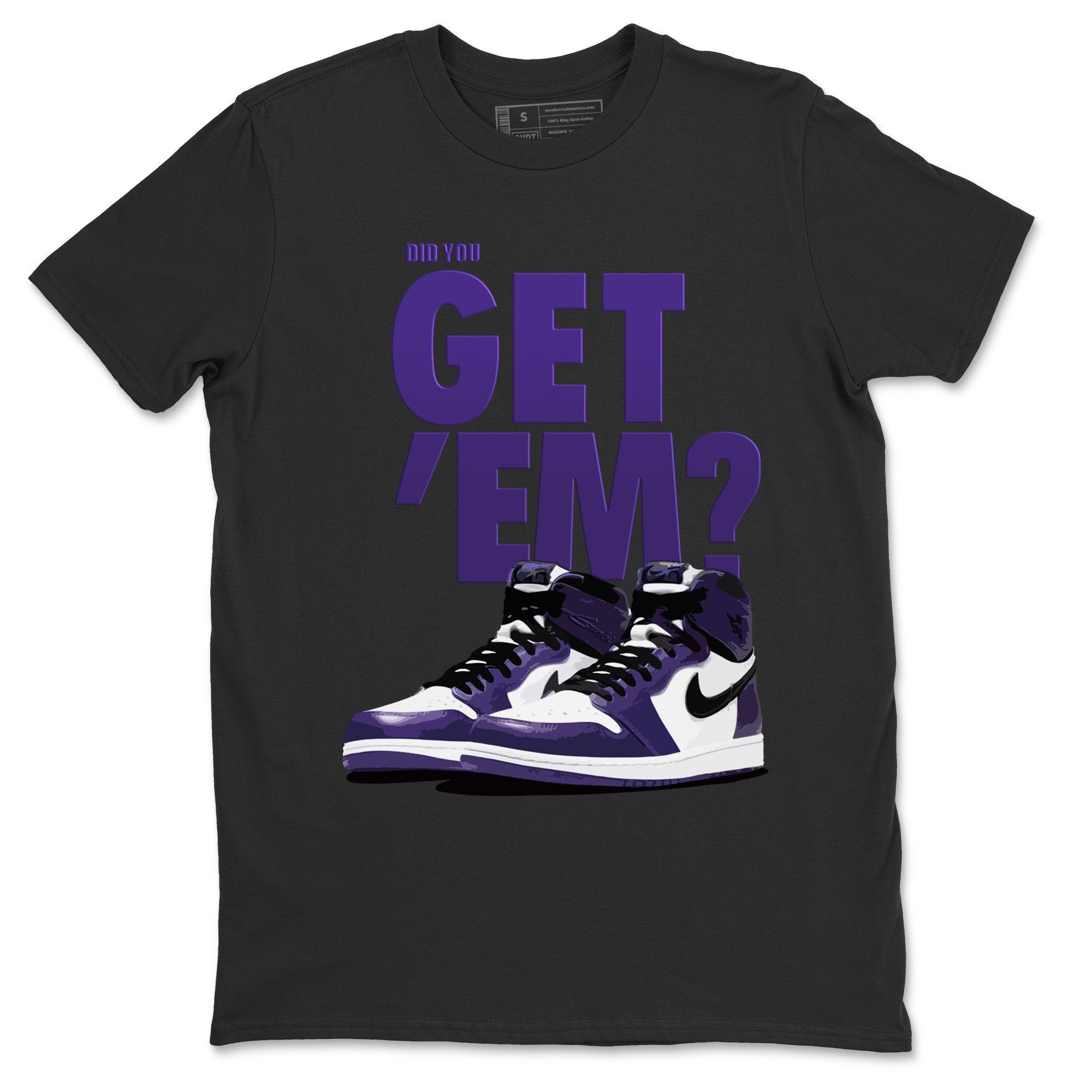 Jordan 1 Court Purple Sneaker Matching T-Shirt Did You Get Em SNRT Sneaker Tees Jordan 1 Court Purple Drip Gear Zone Crew Neck Tees
