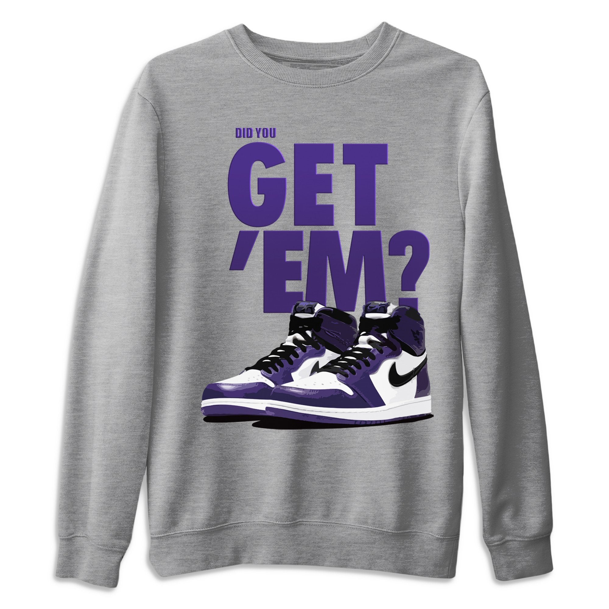 Jordan 1 Court Purple Sneaker Matching T-Shirt Did You Get Em SNRT Sneaker Tees Jordan 1 Court Purple Drip Gear Zone Crew Neck Tees