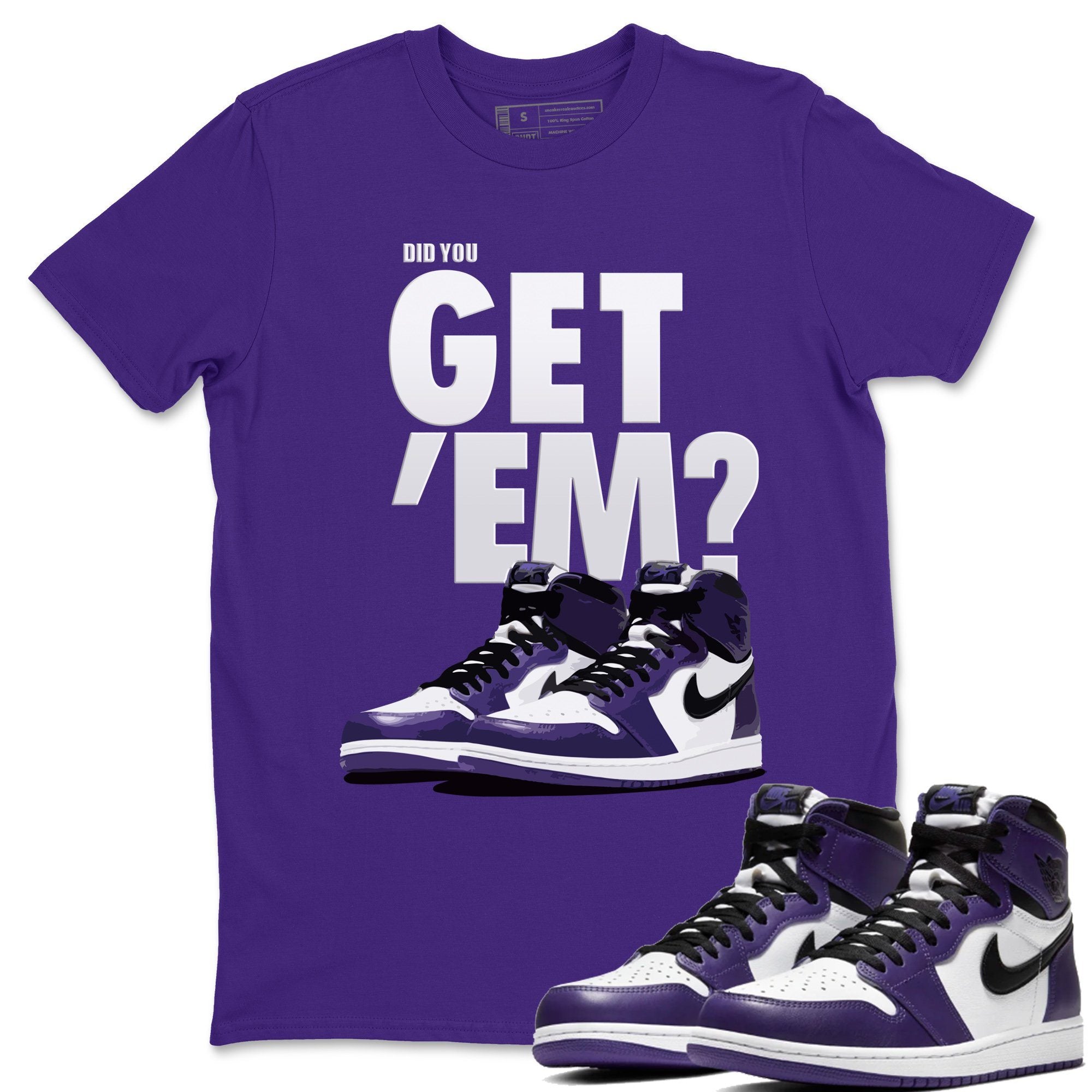 Jordan 1 Court Purple Sneaker Matching T-Shirt Did You Get Em SNRT Sneaker Tees Jordan 1 Court Purple Drip Gear Zone Crew Neck Tees