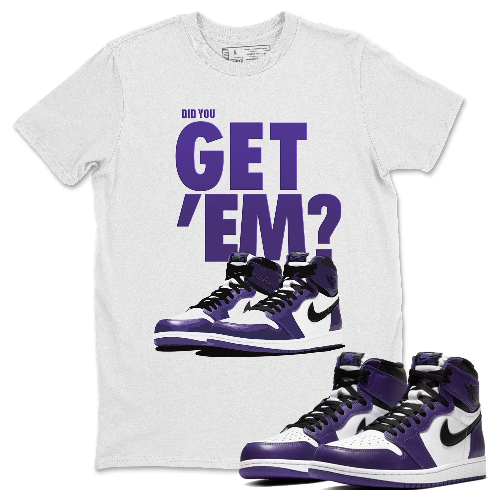 Jordan 1 Court Purple Sneaker Matching T-Shirt Did You Get Em SNRT Sneaker Tees Jordan 1 Court Purple Drip Gear Zone Crew Neck Tees