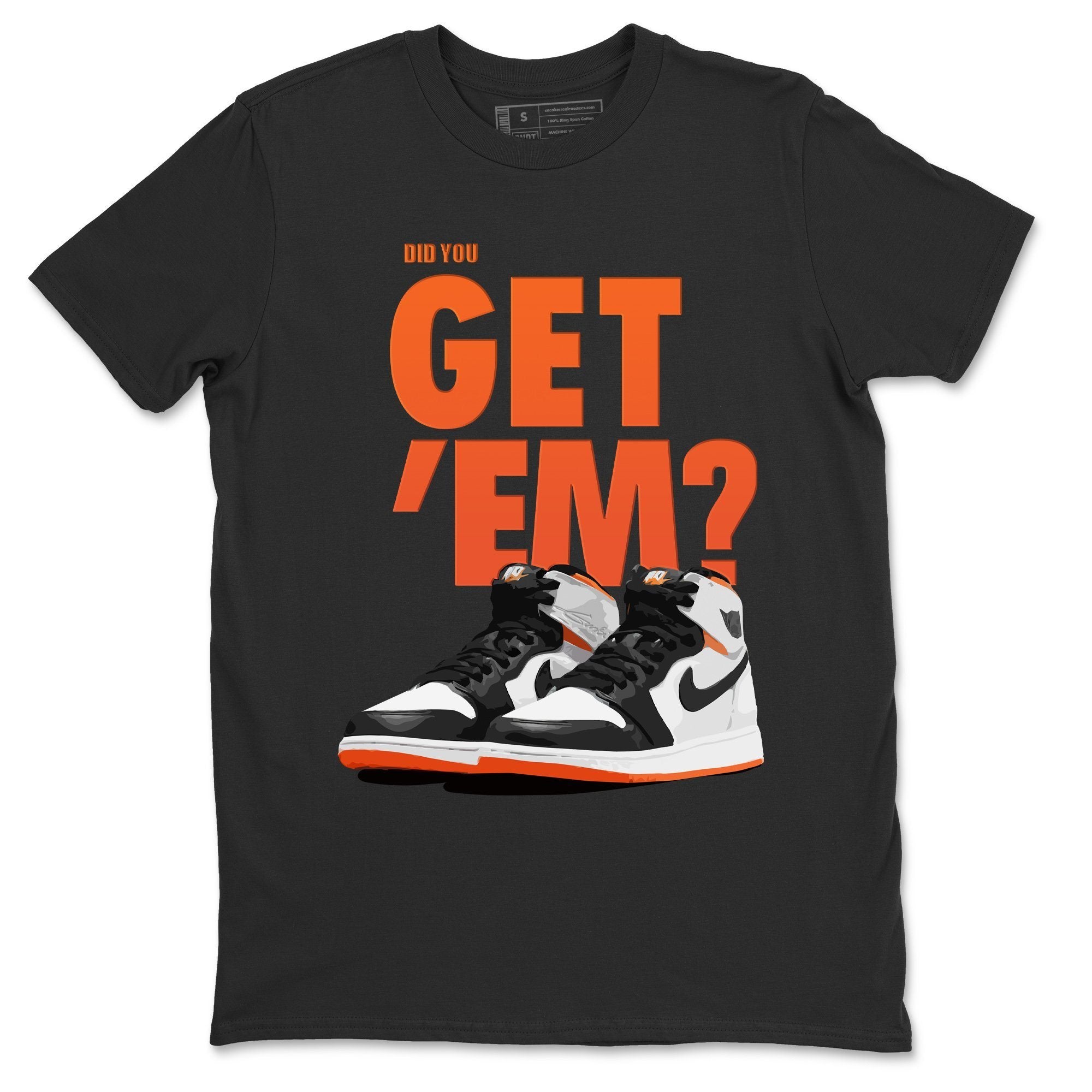 Jordan 1 Electro Orange Sneaker Matching T-Shirt Did You Get Em SNRT Sneaker Tees Jordan 1 Electro Orange Drip Gear Zone Crew Neck Tees